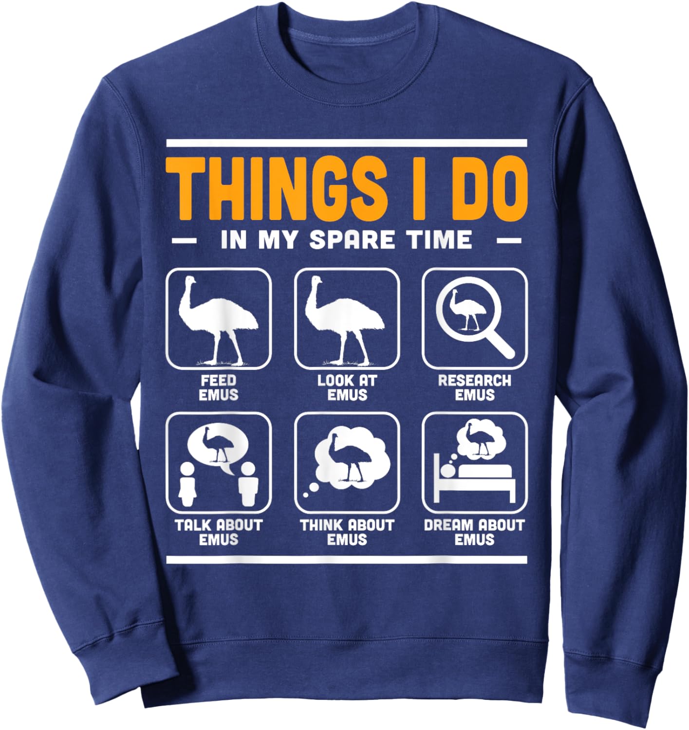 Things I Do In My Spare Time Emu Fans Australian Animal Sweatshirt - Sweatshirt | Navy