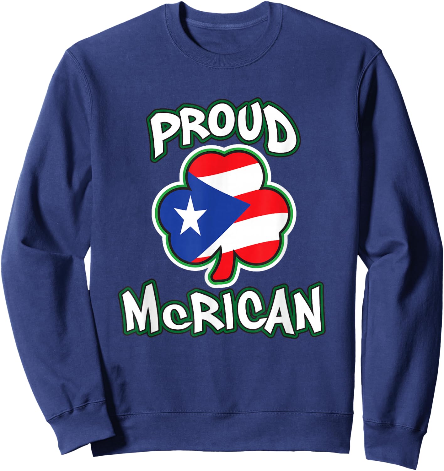 McRican Irish Puerto Rican Pride Shamrock St Patricks Day Sweatshirt - Sweatshirt | Navy