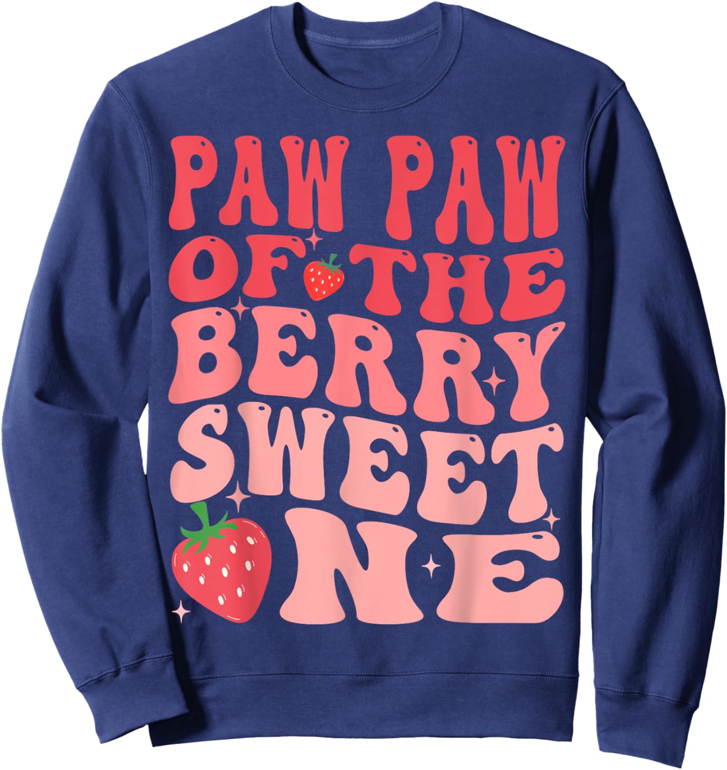 Paw Paw Of The Berry Sweet One 1st Birthday Strawberry Sweatshirt - Sweatshirt | Navy