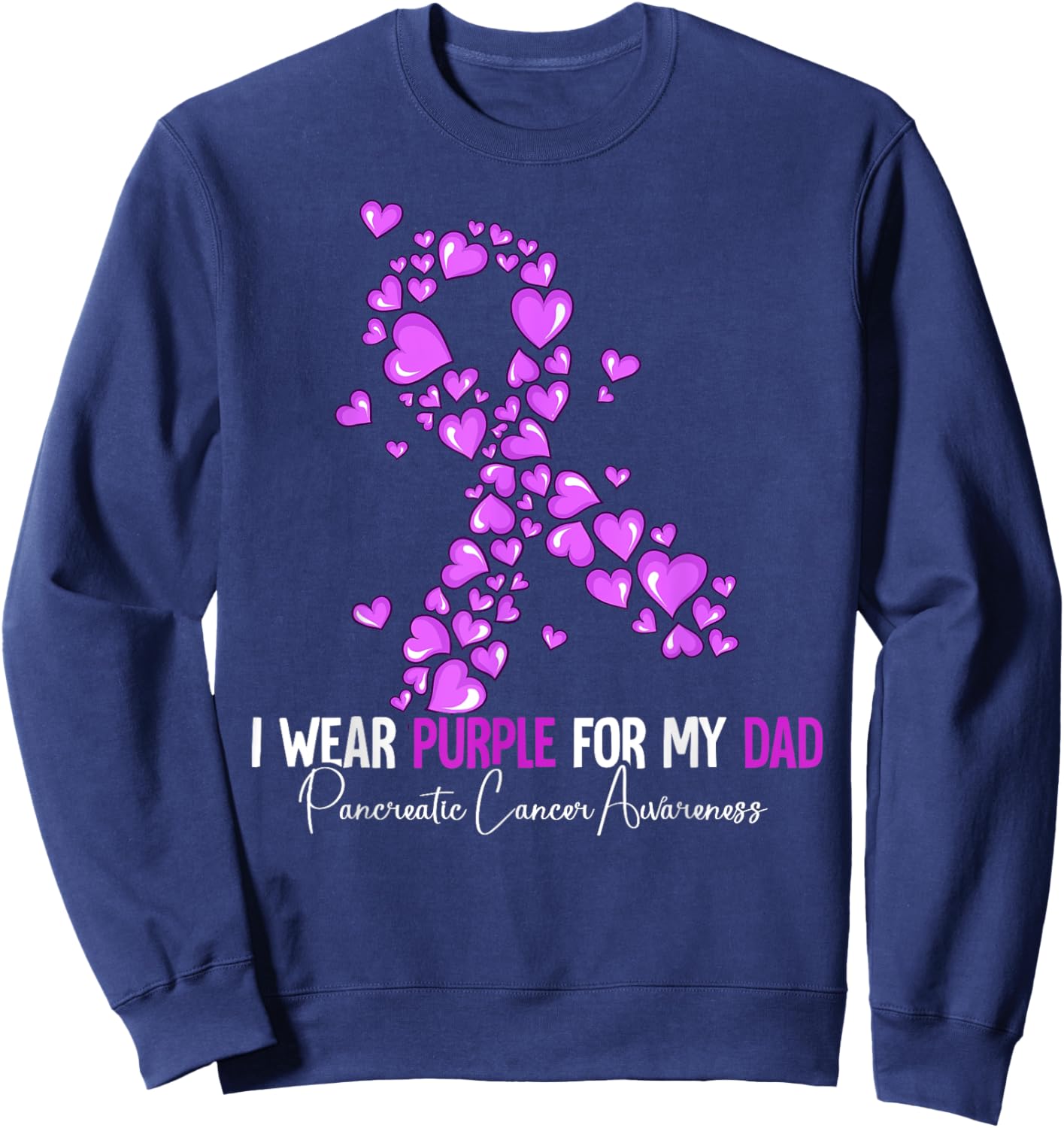 I Wear Purple For My Dad Pancreatic Cancer Awareness Sweatshirt - Sweatshirt | Navy
