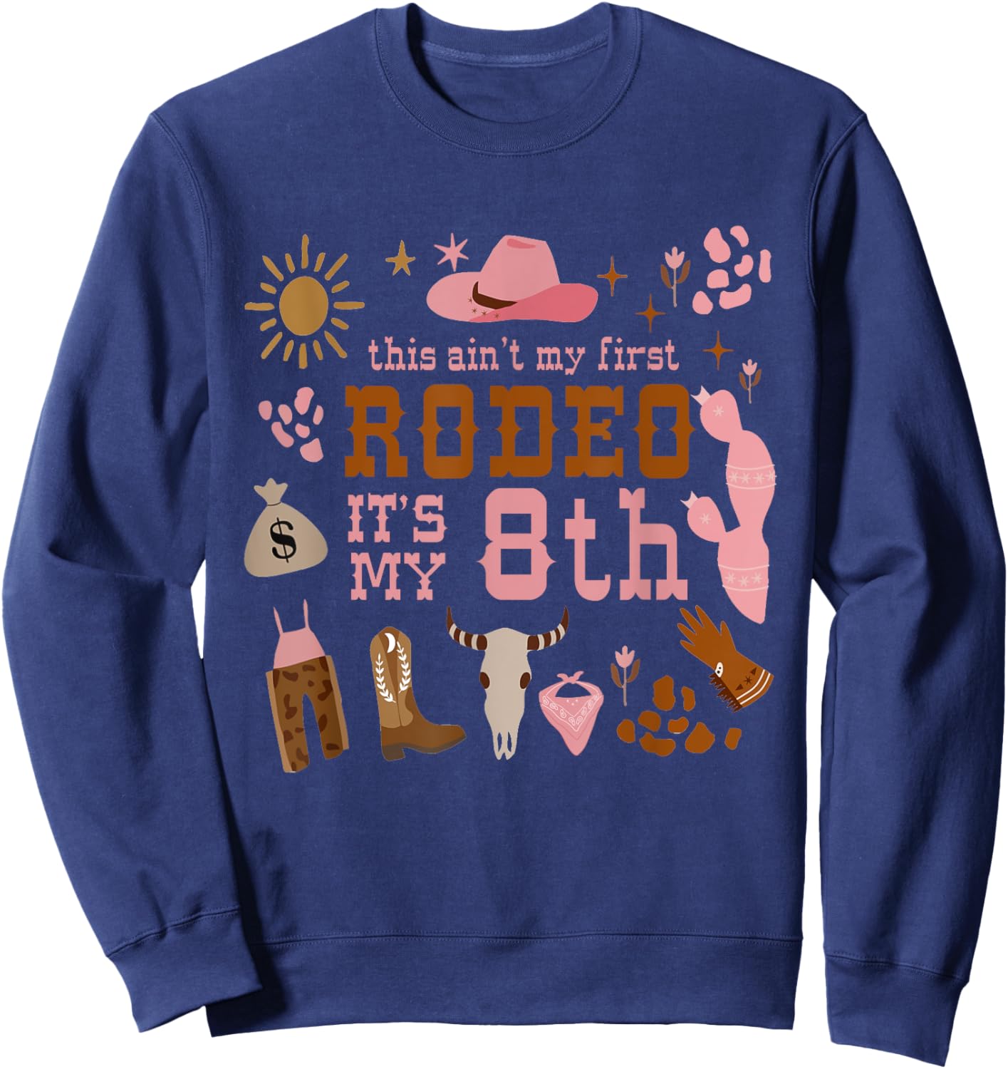 This Ain't My First Rodeo Its My 8th Girl Birthday Outfit Sweatshirt - Sweatshirt | Navy