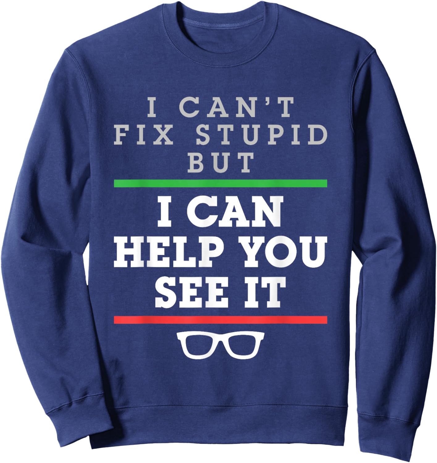 Optometrist Optometry Ophthalmologist Funny Fix See Stupid Sweatshirt - Sweatshirt | Navy