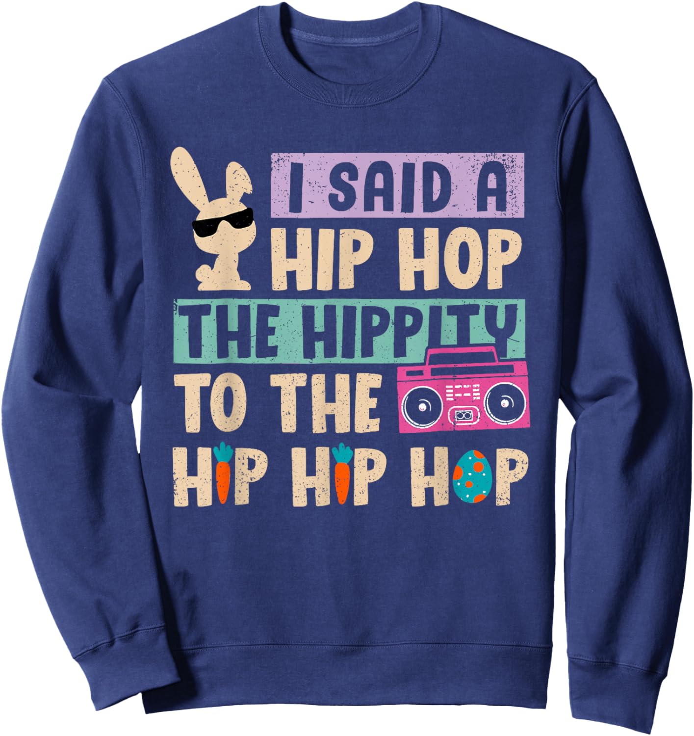 I Said A Hip Hop The Hippity To The Hp Hp Hop Apparel Sweatshirt - Sweatshirt | Navy