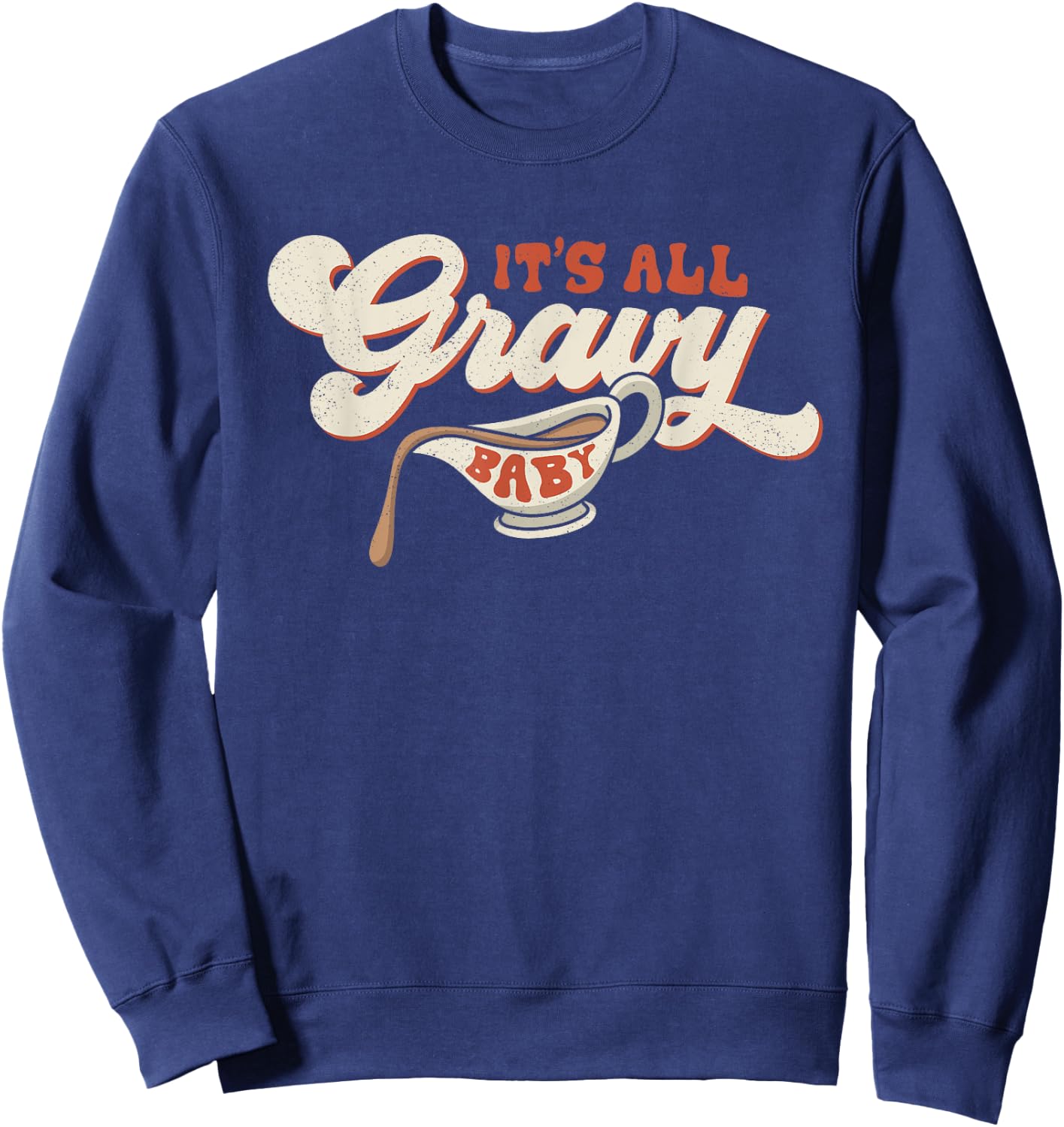 Funny Its All Gravy Thanksgiving Sweatshirt - Sweatshirt | Navy