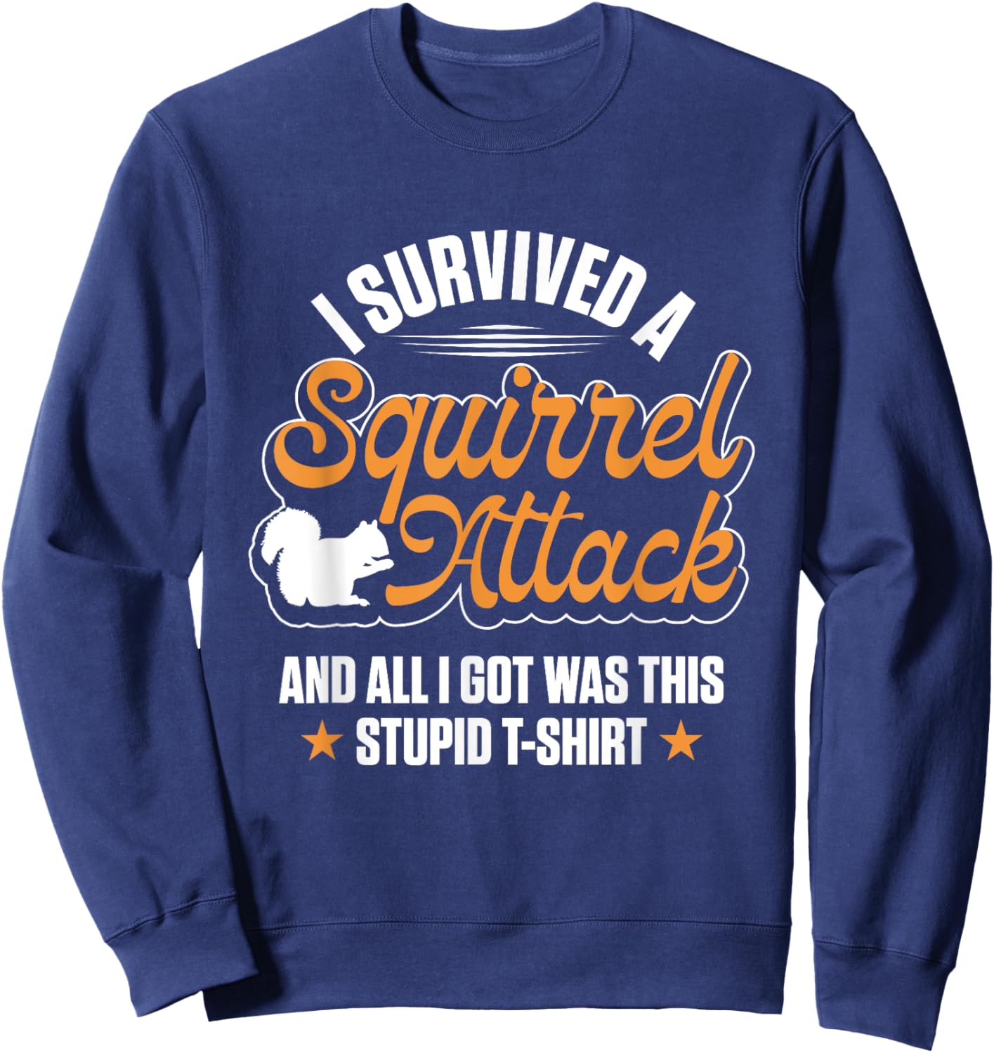 Funny I Survived A Squirrel Attack Cool Forest Animal Sweatshirt - Sweatshirt | Navy