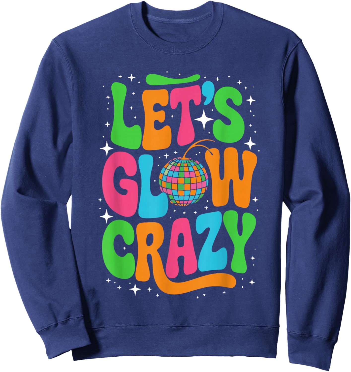 Let's Glowing Crazy In My Glowing Era Team Party Matching Sweatshirt - Sweatshirt | Navy