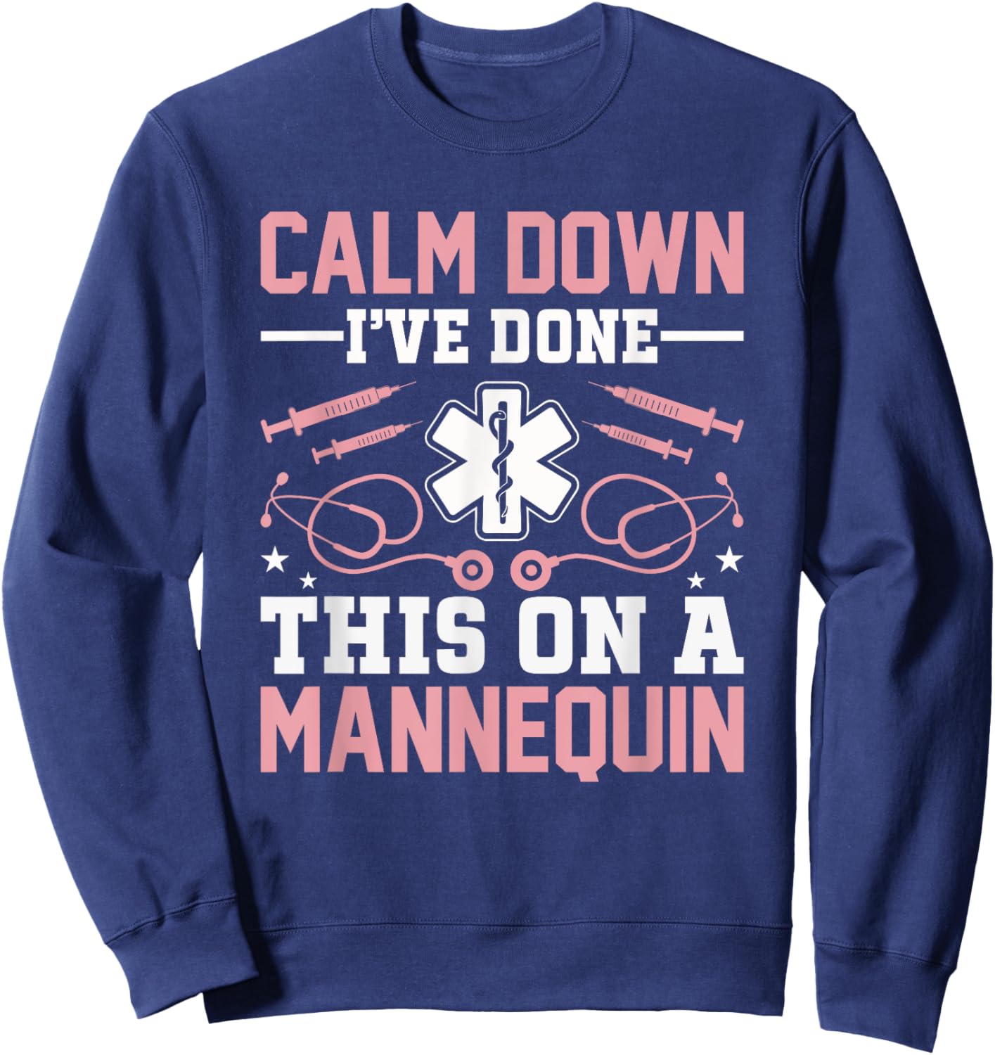 Calm Down I've Done This On A Mannequin EMT Paramedic EMS Sweatshirt - Sweatshirt | Navy