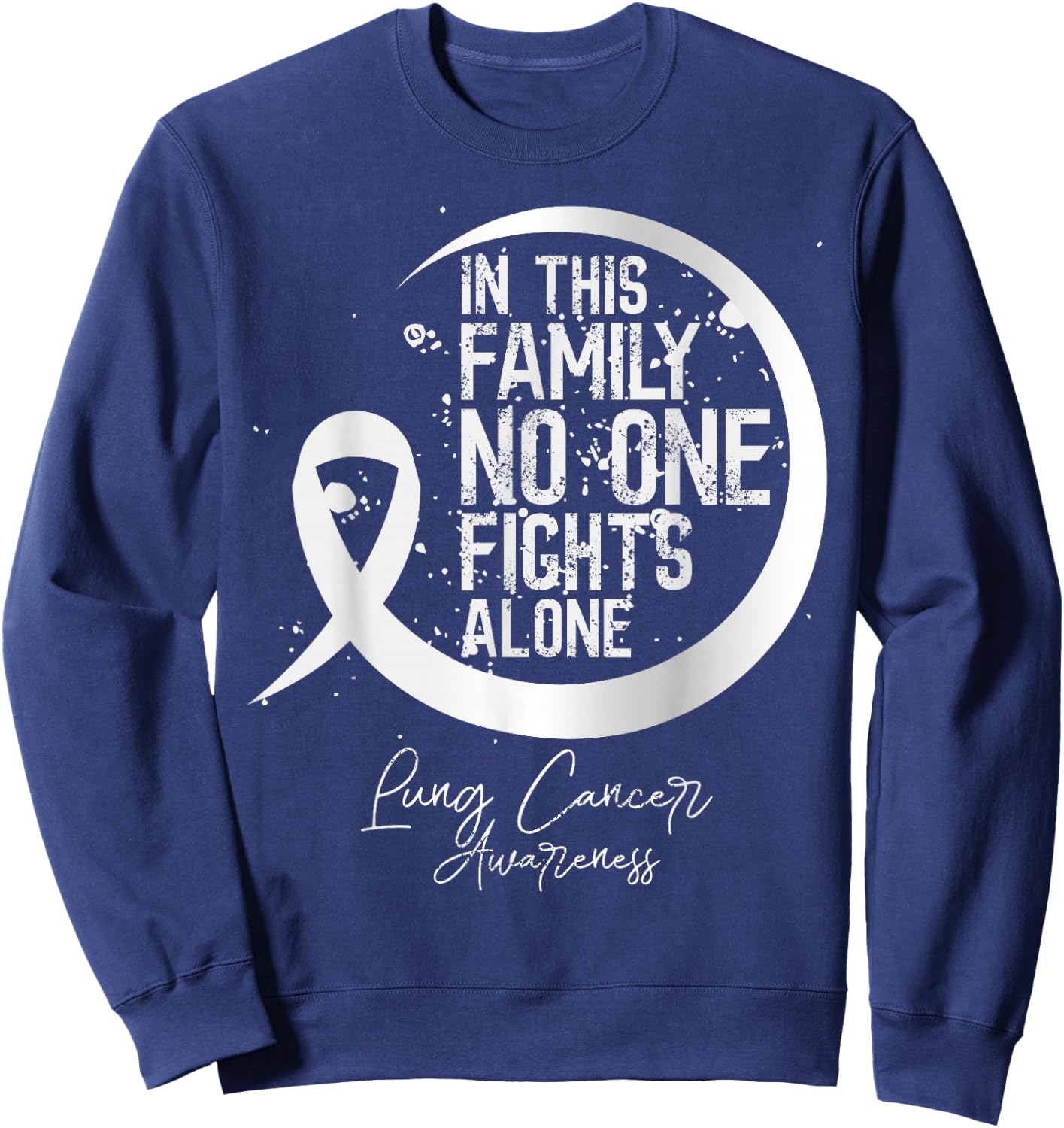 In This Family No One Fights Alone Lung Cancer Gift Sweatshirt - Sweatshirt | Navy