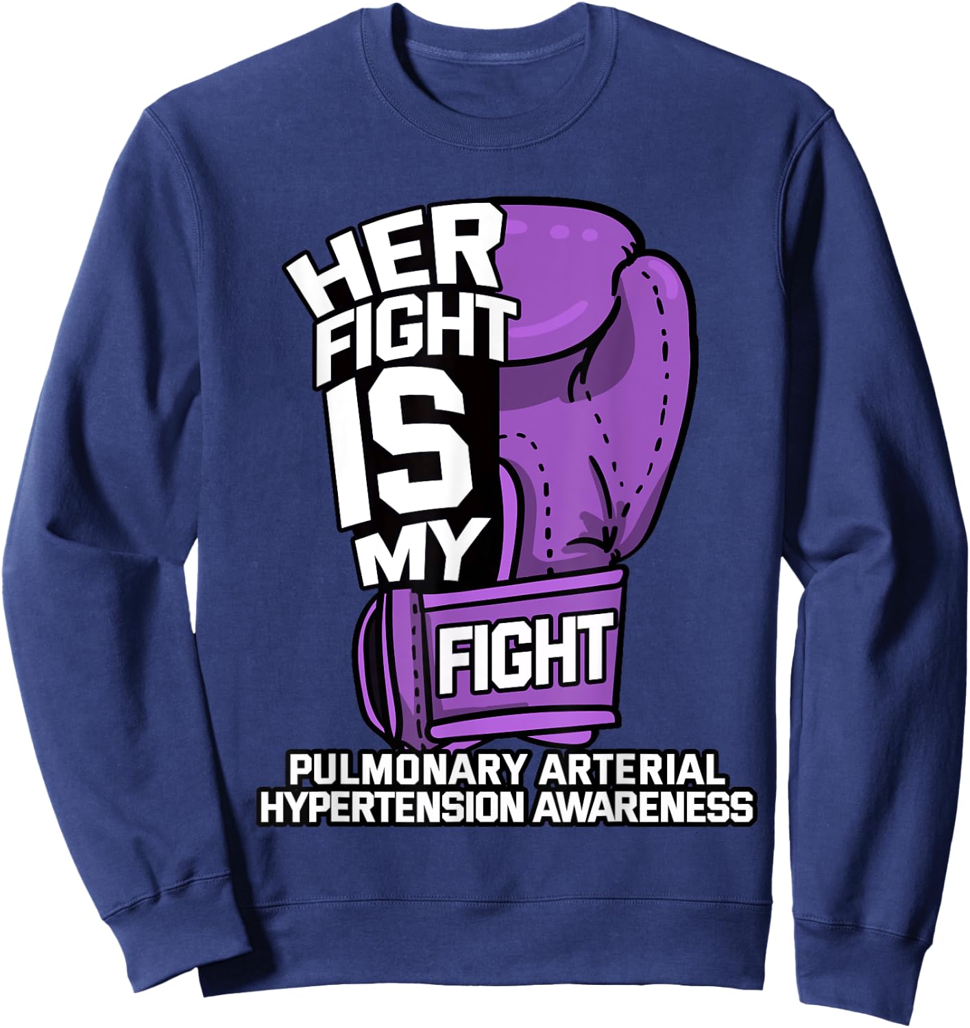 Her Fight Is My Fight Pulmonary Hypertension Awareness Gift Sweatshirt - Sweatshirt | Navy