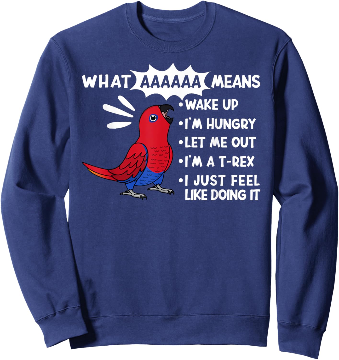 What AAAAAA Means I Screaming Female Eclectus Parrot Sweatshirt - Sweatshirt | Navy