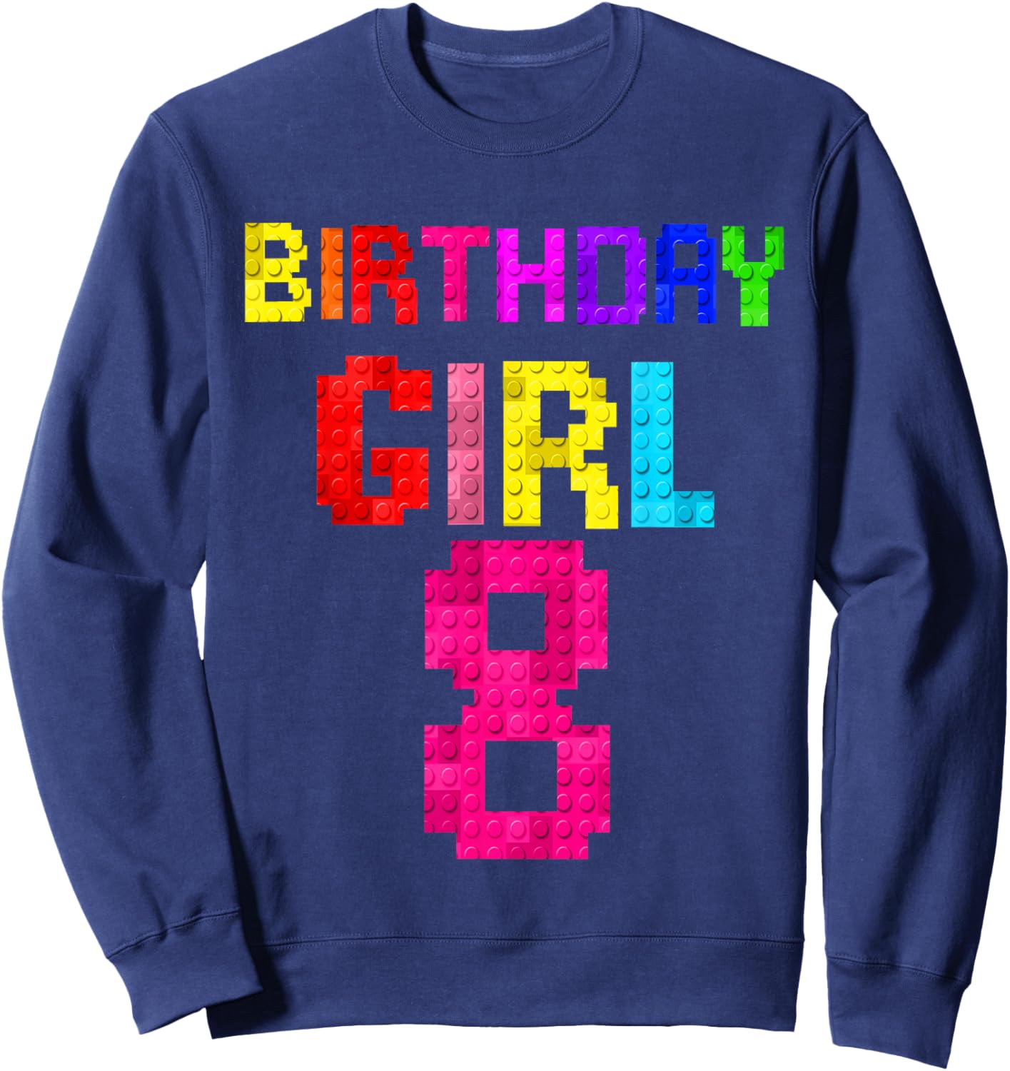 Kids 8th Birthday Girl 8 Years Old Building Blocks Builder Sweatshirt - Sweatshirt | Navy