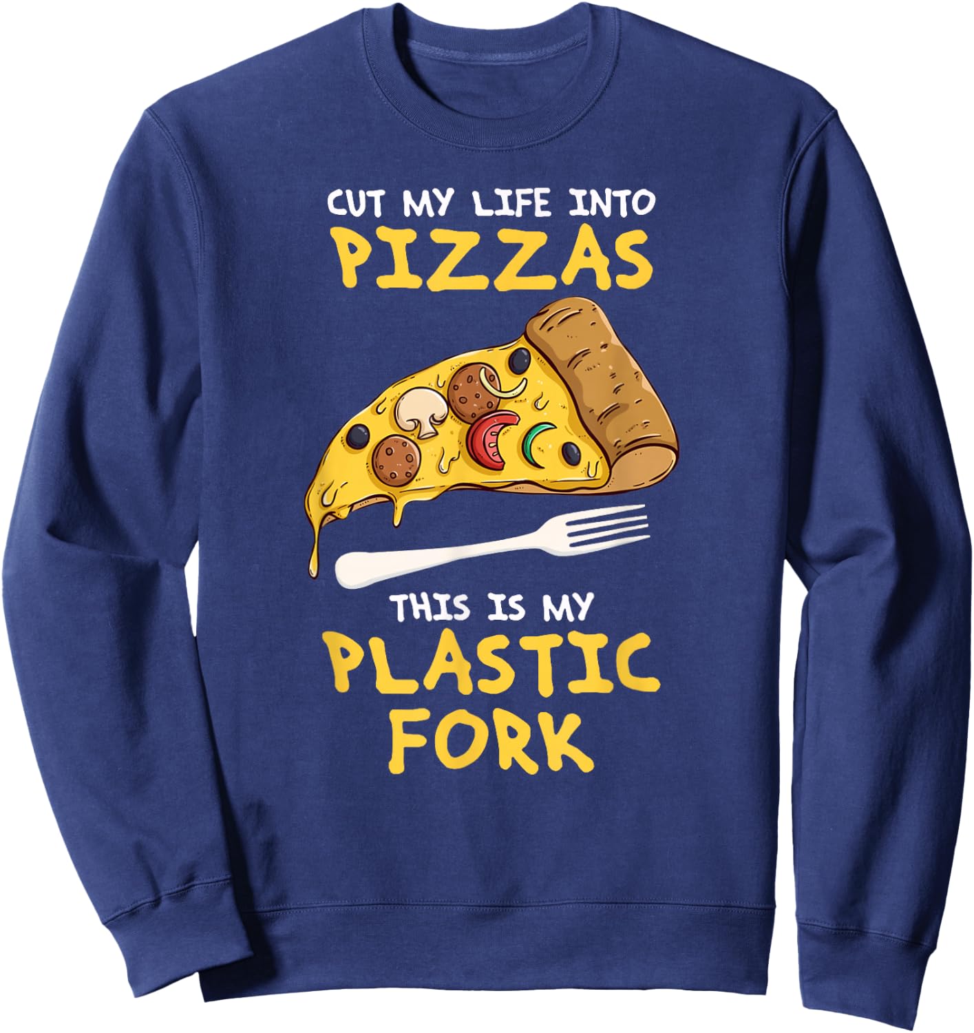 Cut My Life Into Pizzas Funny Song Lyrics Sweatshirt - Sweatshirt | Navy