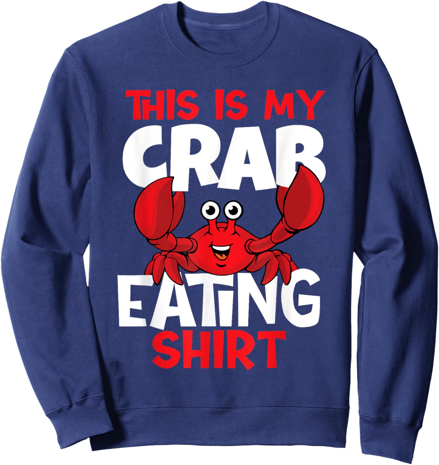 This Is My Crab Eating Shirt - Crabbing Food Lover Crabber Sweatshirt - Sweatshirt | Navy