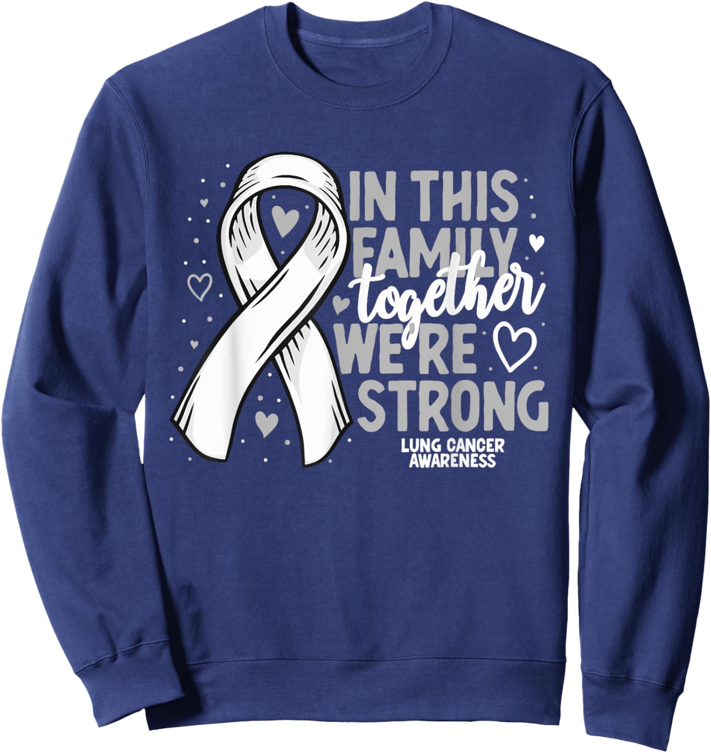 Lung Cancer Support White Family Lung Cancer Awareness Sweatshirt - Sweatshirt | Navy