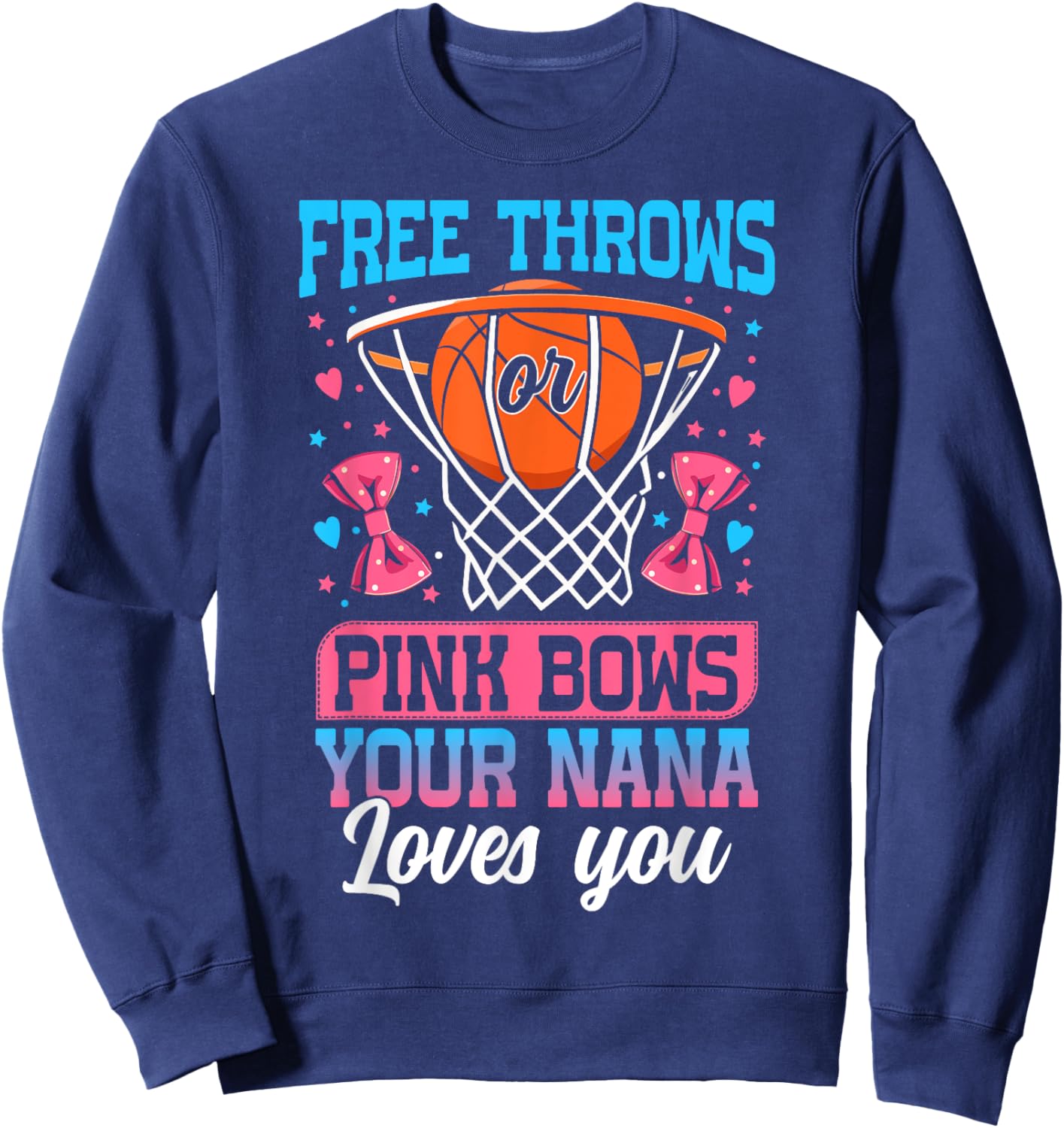 Free Throws or Pink Bows Your Nana Loves You Gender Reveal Sweatshirt - Sweatshirt | Navy
