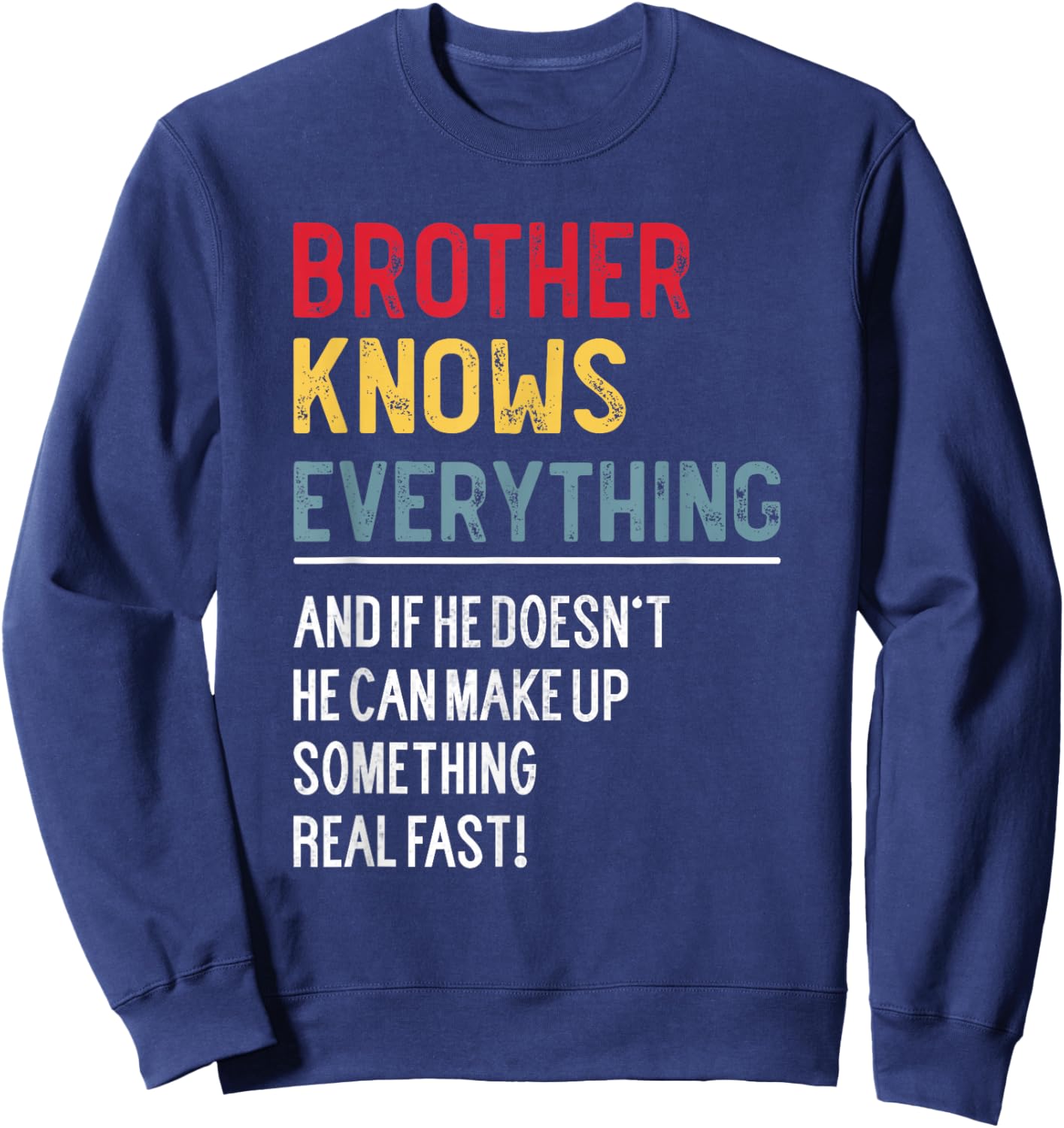 Funny Brother Knows Everything Father's Day for Bro Sweatshirt - Sweatshirt | Navy