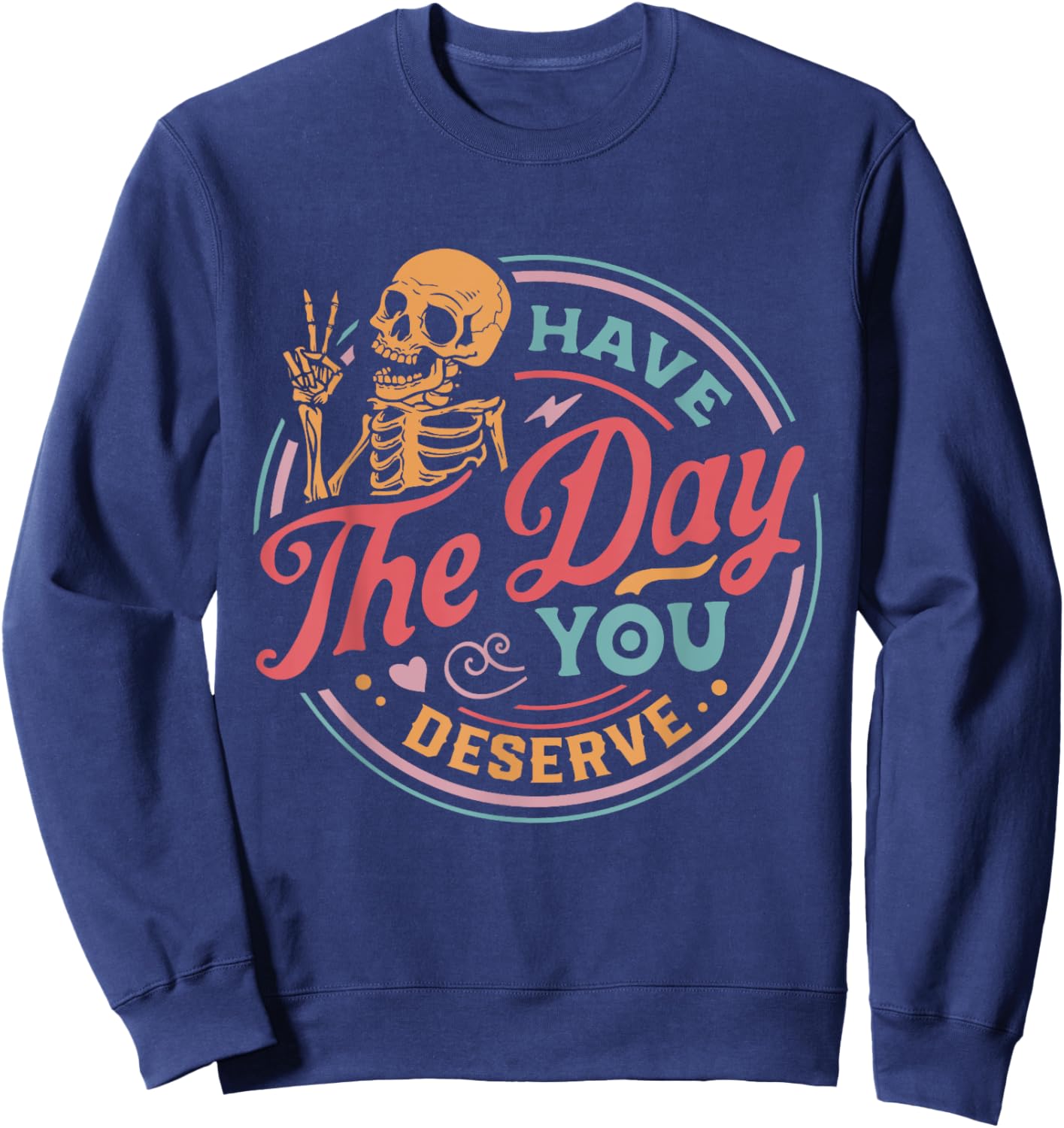 Have The Day You Deserve Skull Sweatshirt - Sweatshirt | Navy