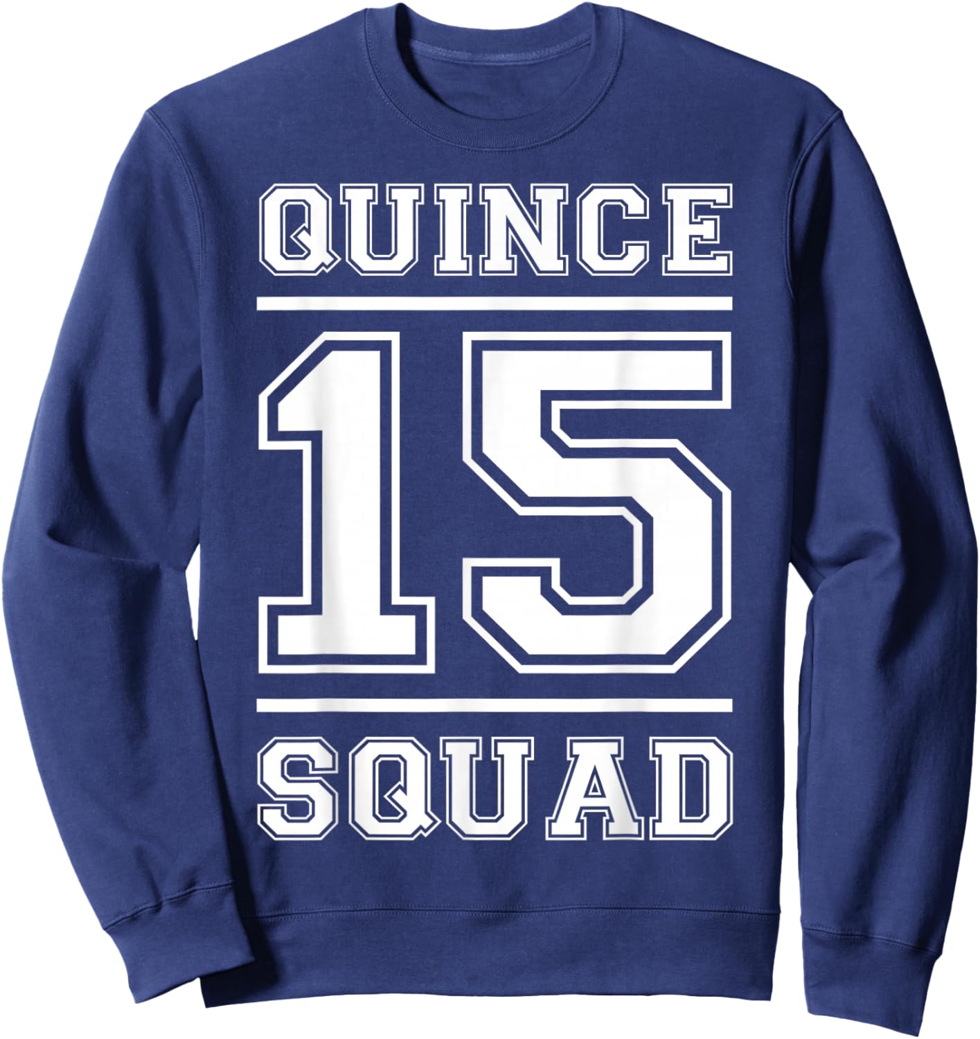 Quince 15 Squad Fifteen Birthday Sweatshirt - Sweatshirt | Navy