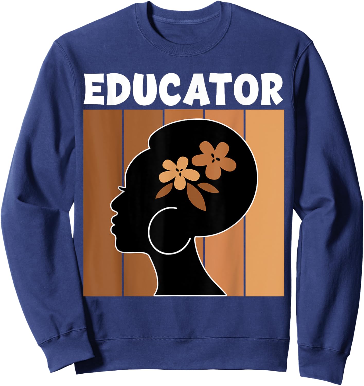 Educator Afro African American Women Black History Month Sweatshirt - Sweatshirt | Navy