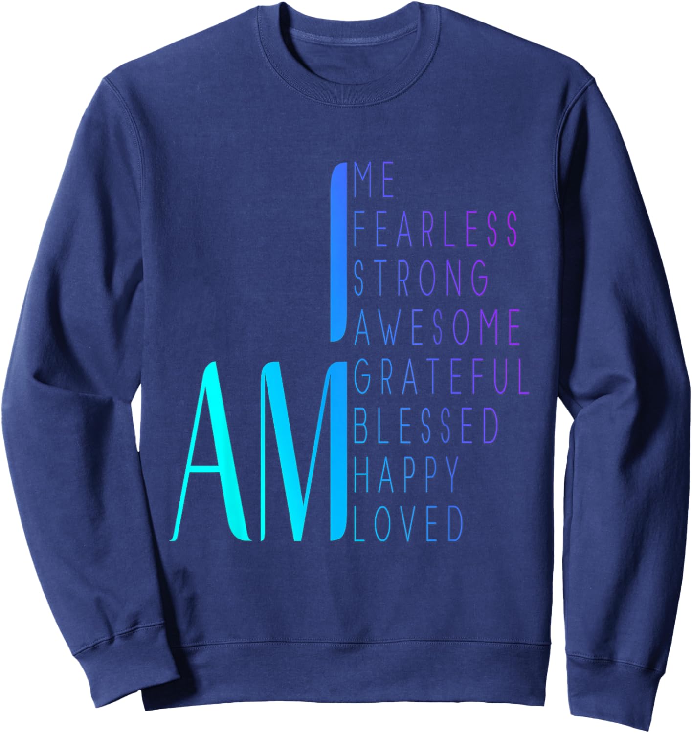 I am Fearless I am Strong I am Blessed Inspirational Quote Sweatshirt - Sweatshirt | Navy