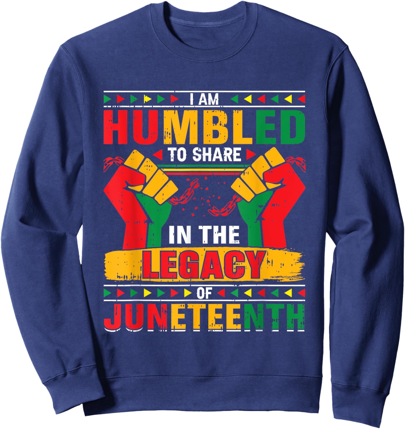 I Am Humbled To Share In The Legacy Juneteenth Black History Sweatshirt - Sweatshirt | Navy