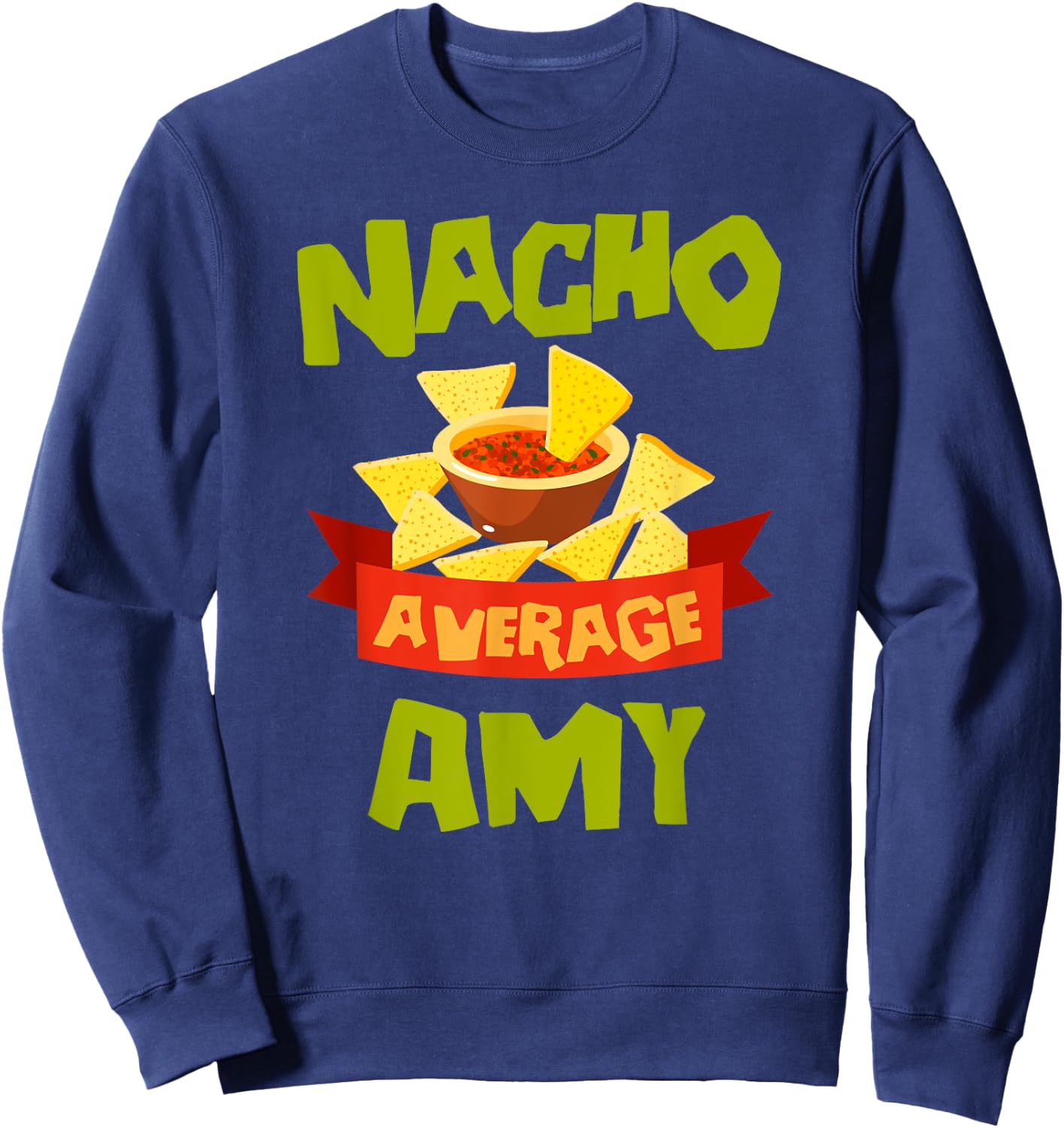 NACHO AVERAGE AMY Funny Birthday Personalized Name Gift Sweatshirt - Sweatshirt | Navy