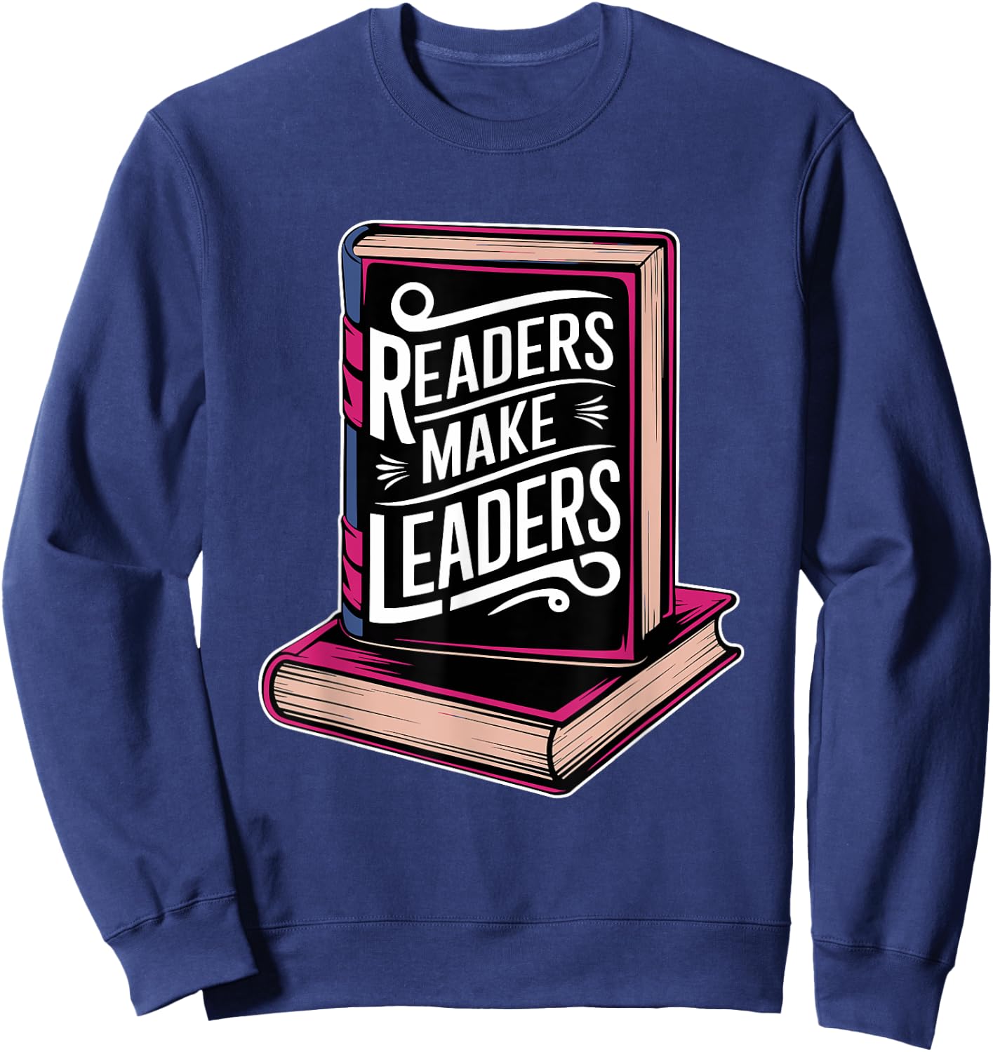 Readers Make Leaders for Book Lovers Sweatshirt - Sweatshirt | Navy