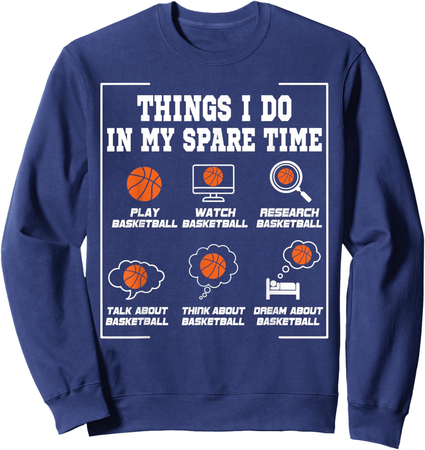 Things I Do In My Spare Time Funny Basketball Lover Sweatshirt - Sweatshirt | Navy
