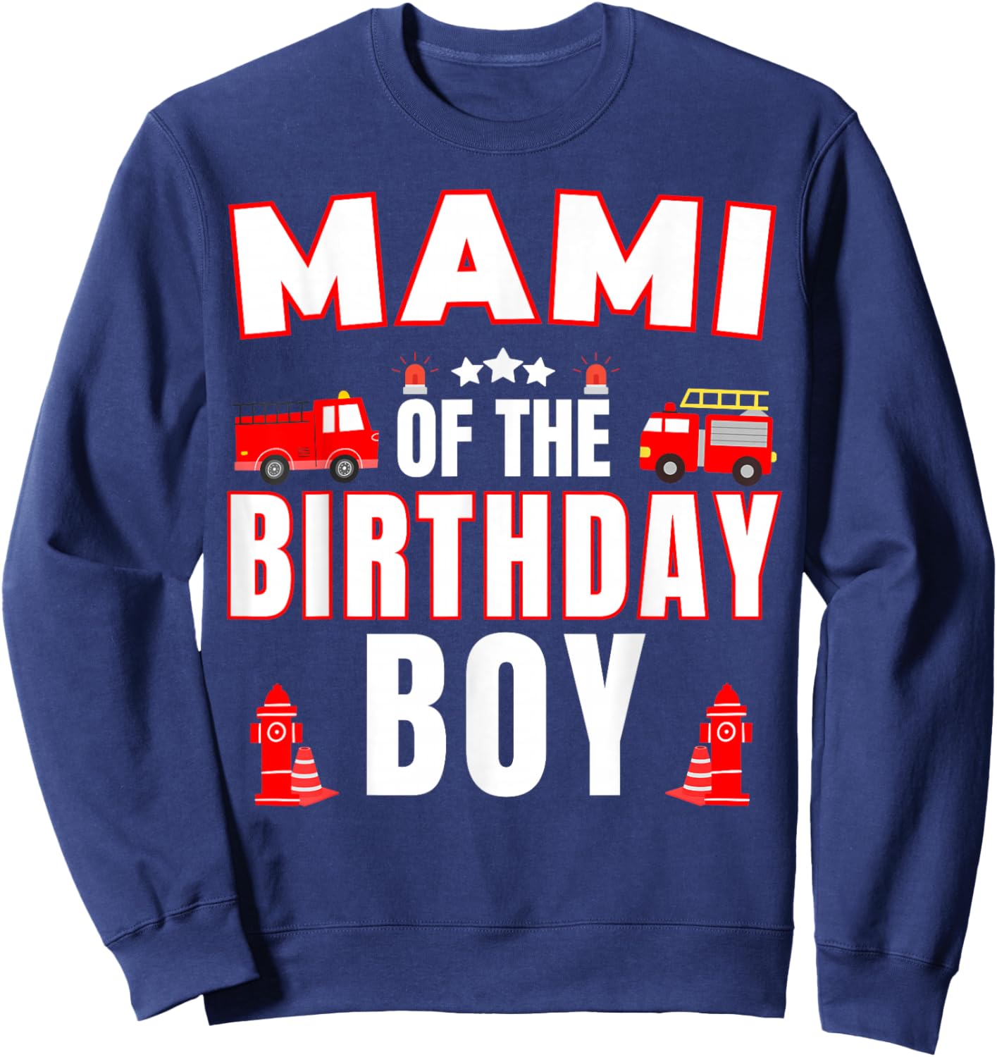 Mami of the Birthday Boy Fire Truck Firefighter Bday Party Sweatshirt - Sweatshirt | Navy
