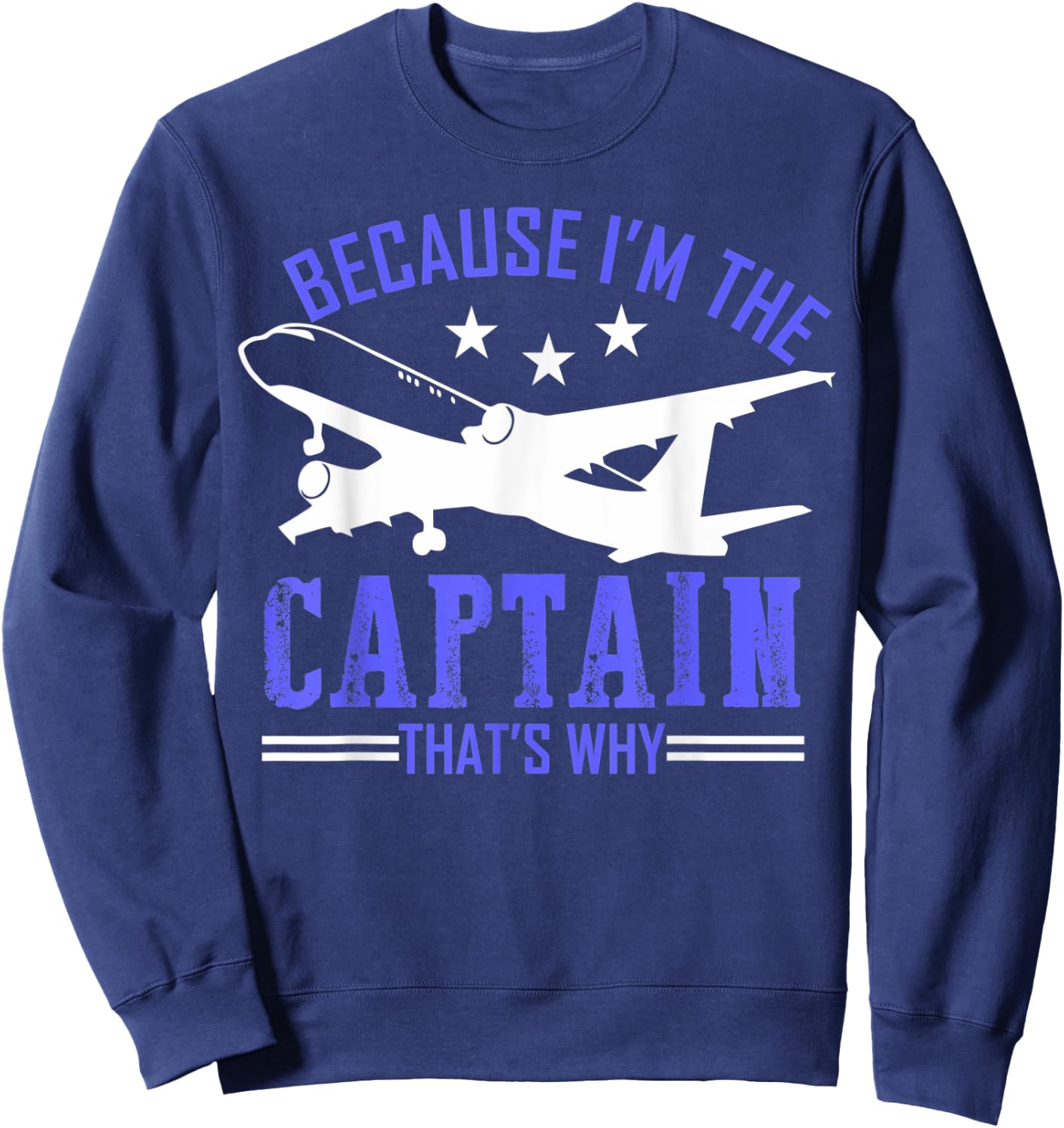 Because Im the captain thats why airplane pilot funny Gift Sweatshirt - Sweatshirt | Navy