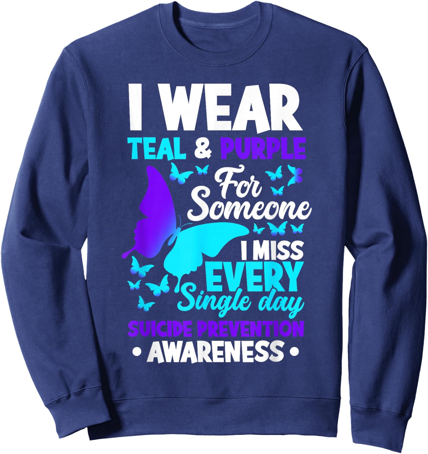 I Wear Teal & Purple For Someone I Miss Suicide Prevention Sweatshirt - Sweatshirt | Navy