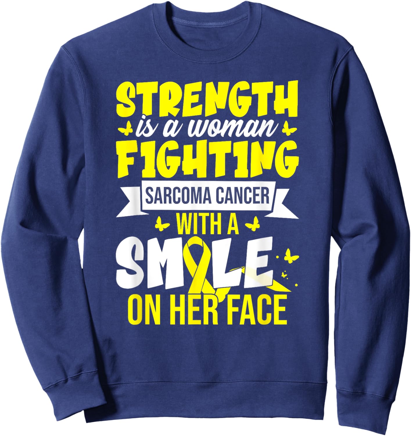 Strength Is A Woman Fighting Sarcoma Cancer Sweatshirt - Sweatshirt | Navy