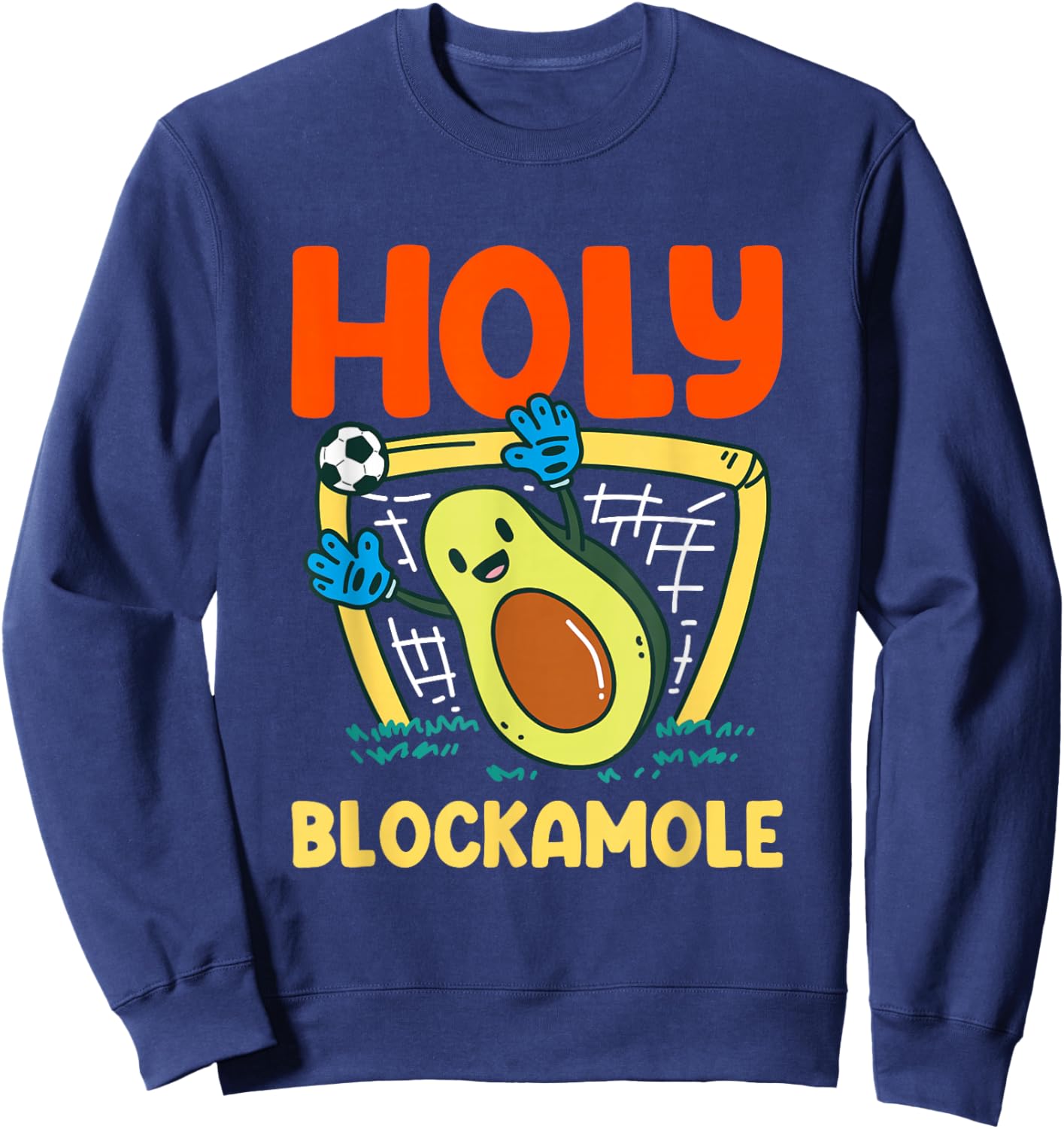 Holy Blockamole Soccer Goalkeeper Soccer Goalie Sweatshirt - Sweatshirt | Navy