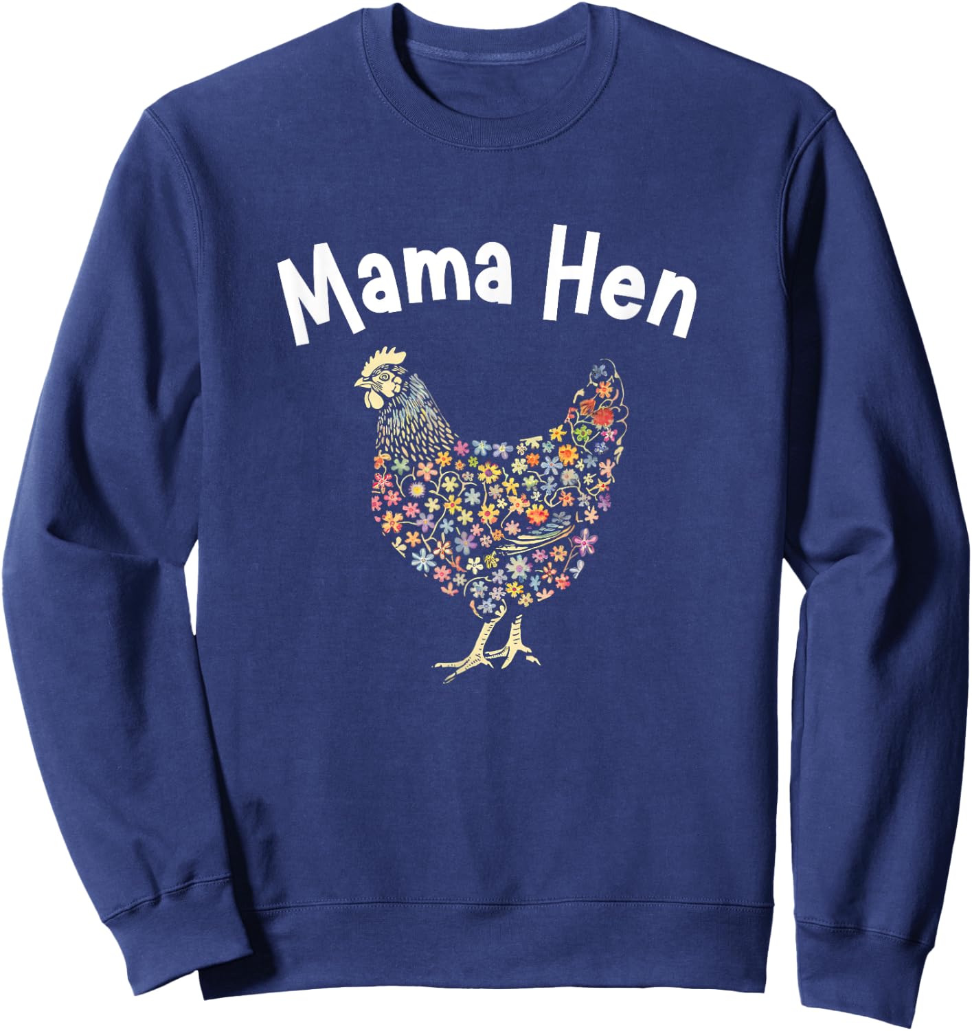 Mama Hen Flower Chicken Funny Farmer Hen Mother Day Sweatshirt - Sweatshirt | Navy