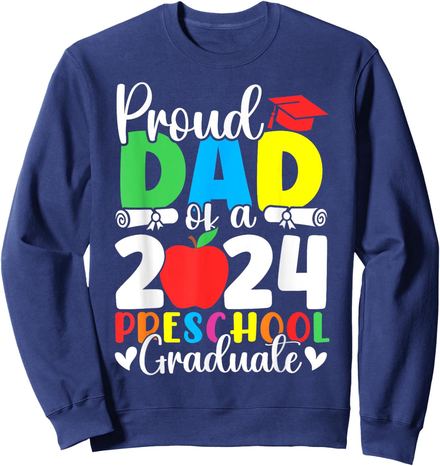 Proud Dad of a Class of 2024 Preschool Graduate Graduation Sweatshirt - Sweatshirt | Navy