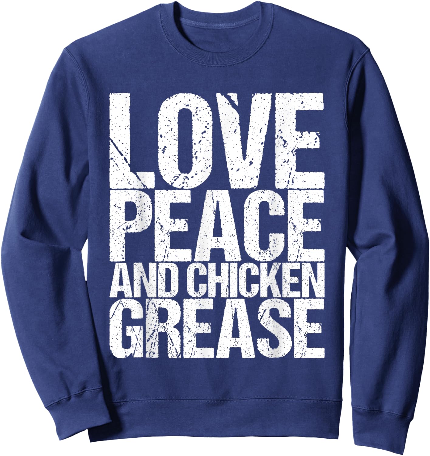 Love Peace And Chicken Grease Sweatshirt - Sweatshirt | Navy
