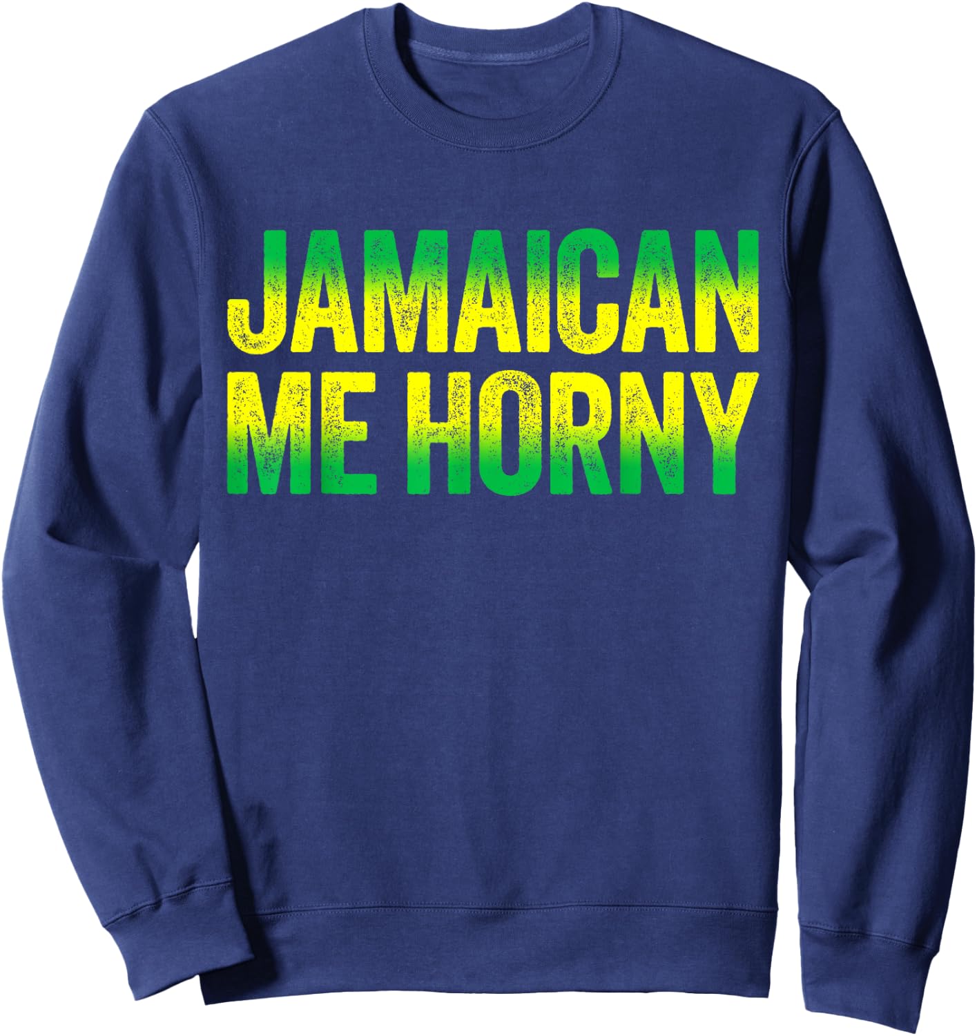 Jamaican Me Horny Caribbean Party Shirt Sweatshirt - Sweatshirt | Navy