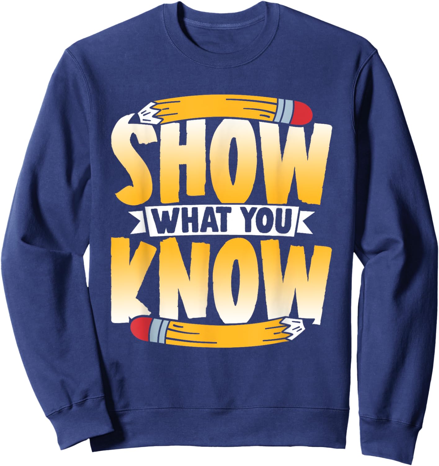 Show What You Know Score Teacher Exam Testing Test Day Sweatshirt - Sweatshirt | Navy