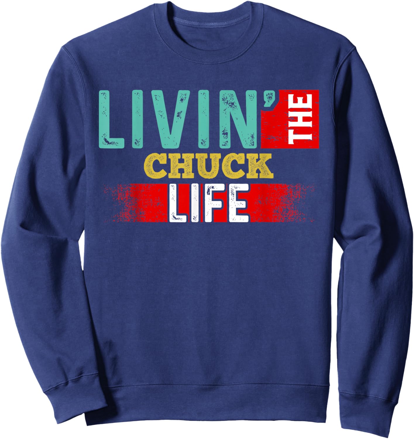 Livin' The CHUCK Life Name CHUCK Sweatshirt - Sweatshirt | Navy