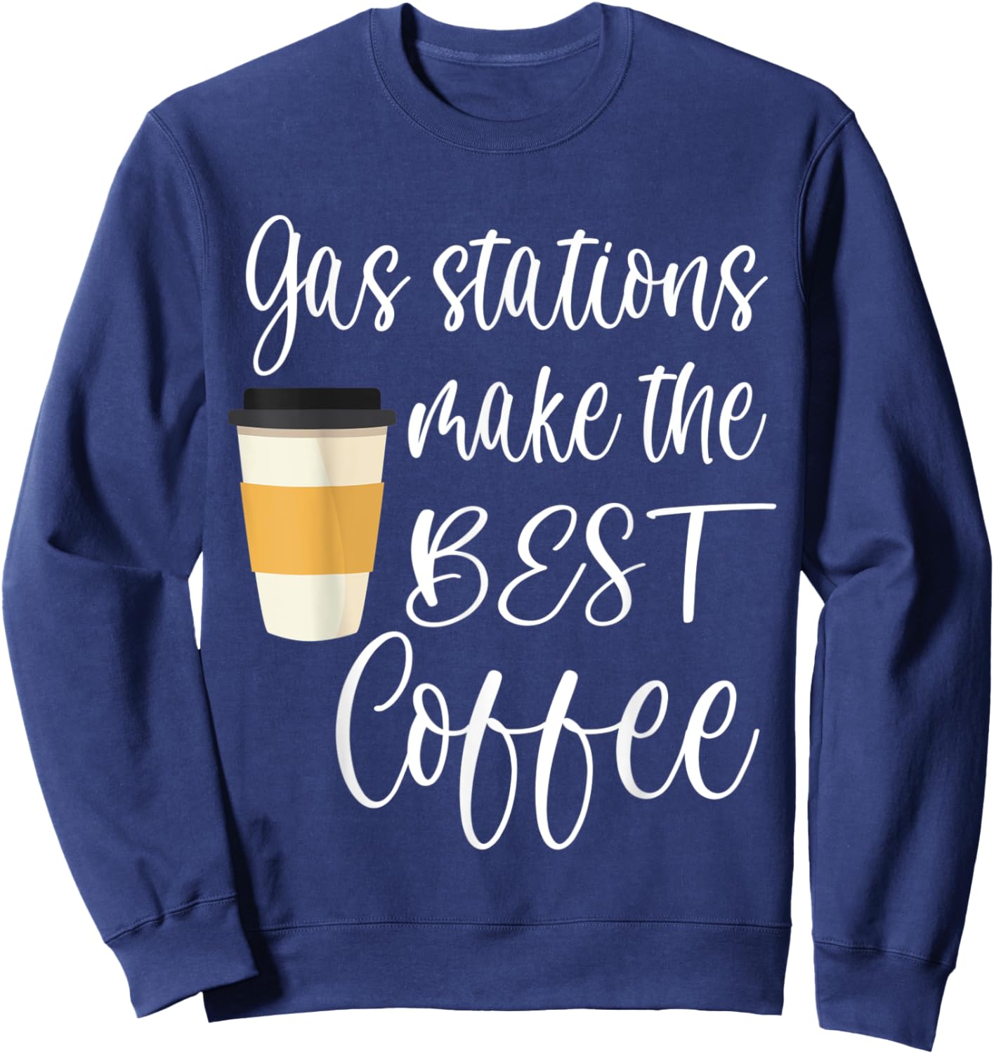 Gas Station Coffee Funny Quote Meme Saying Cheap Coffee Sweatshirt - Sweatshirt | Navy