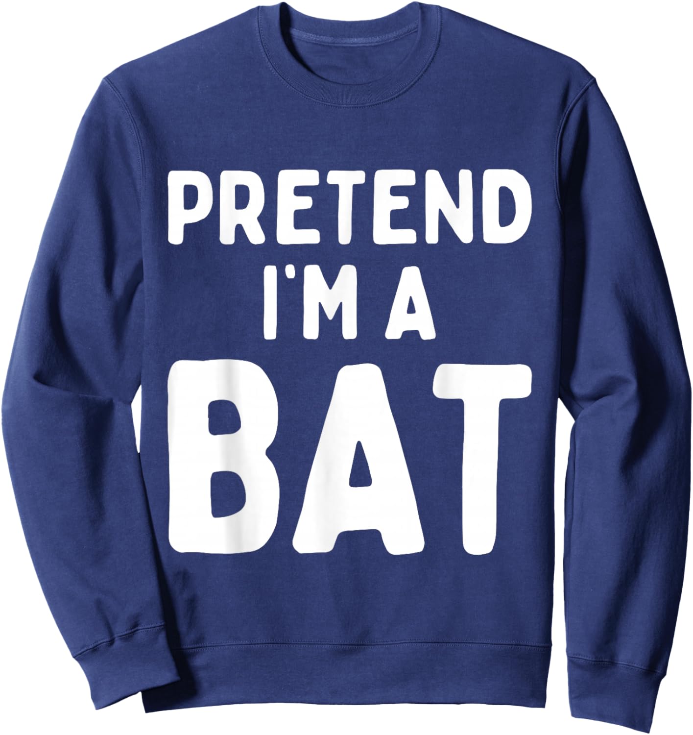 Pretend I'm A Bat Funny Lazy Easy Halloween Costume Cosplay Sweatshirt - Sweatshirt | Navy