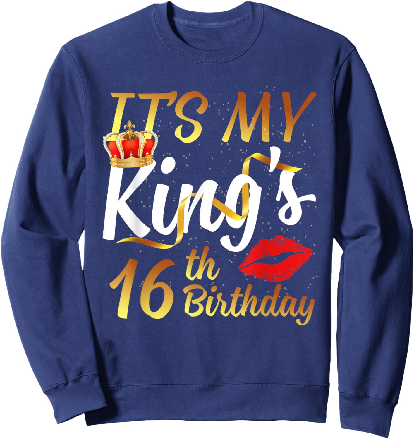 It's My King's 16th Birthday Gold Crown For 16 Years Old Man Sweatshirt - Sweatshirt | Navy