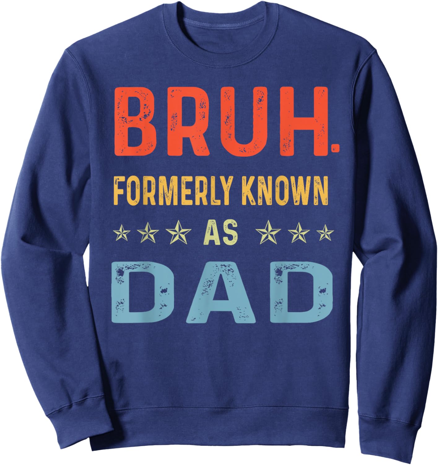 Fathers Day dad funny Bruh Formerly Known As dad papa Sweatshirt - Sweatshirt | Navy