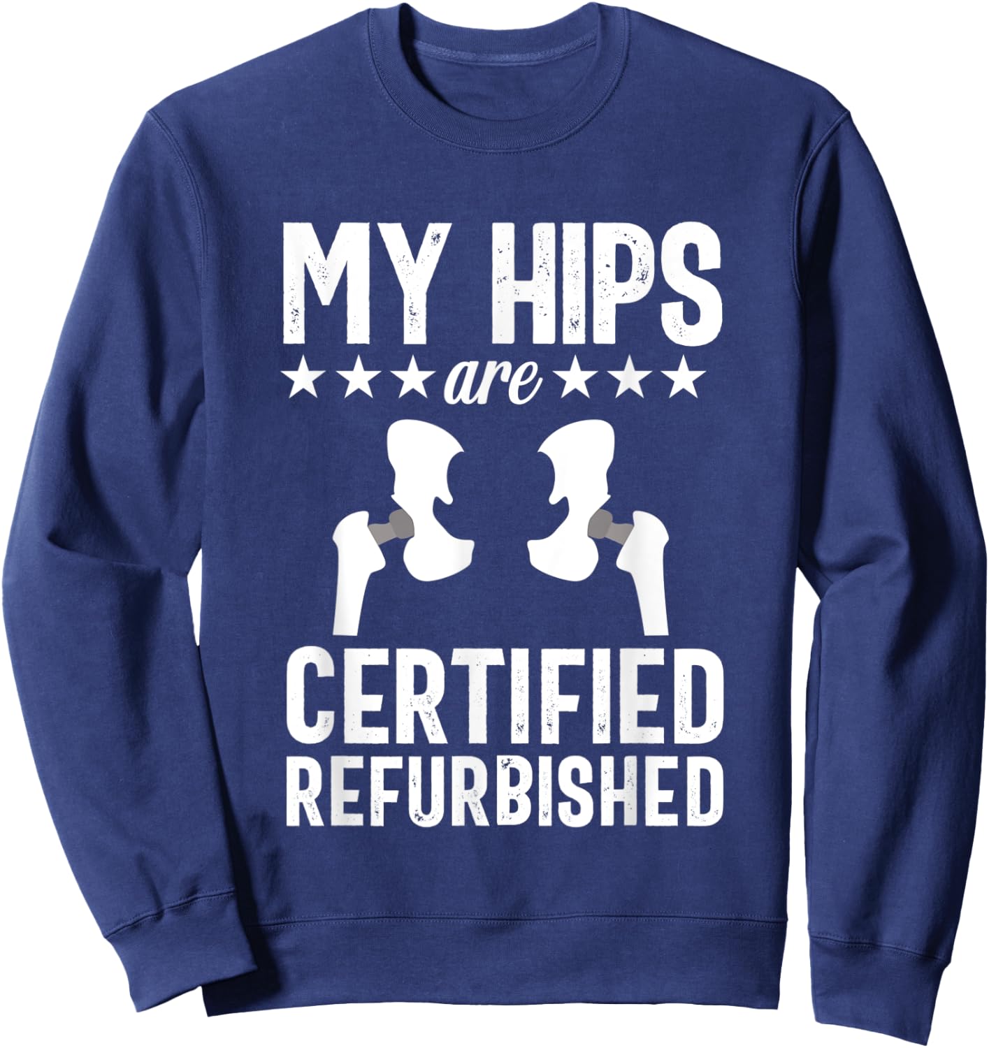 Hip Replacement Joint Replacement Surgery Recovery Gag Gift Sweatshirt - Sweatshirt | Navy