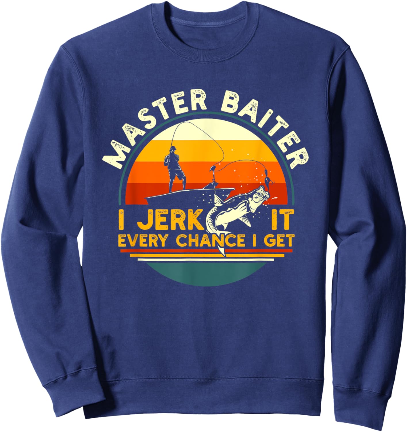 Master Baiter I’m Always Jerking My Rod For A Fishing Lovers Sweatshirt - Sweatshirt | Navy