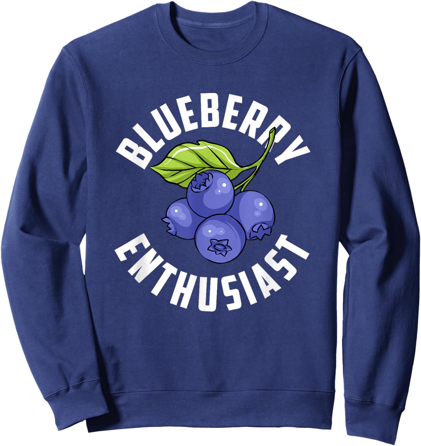 Blueberry Enthusiast Blueberries Lover Farmer Eater Sweatshirt - Sweatshirt | Navy