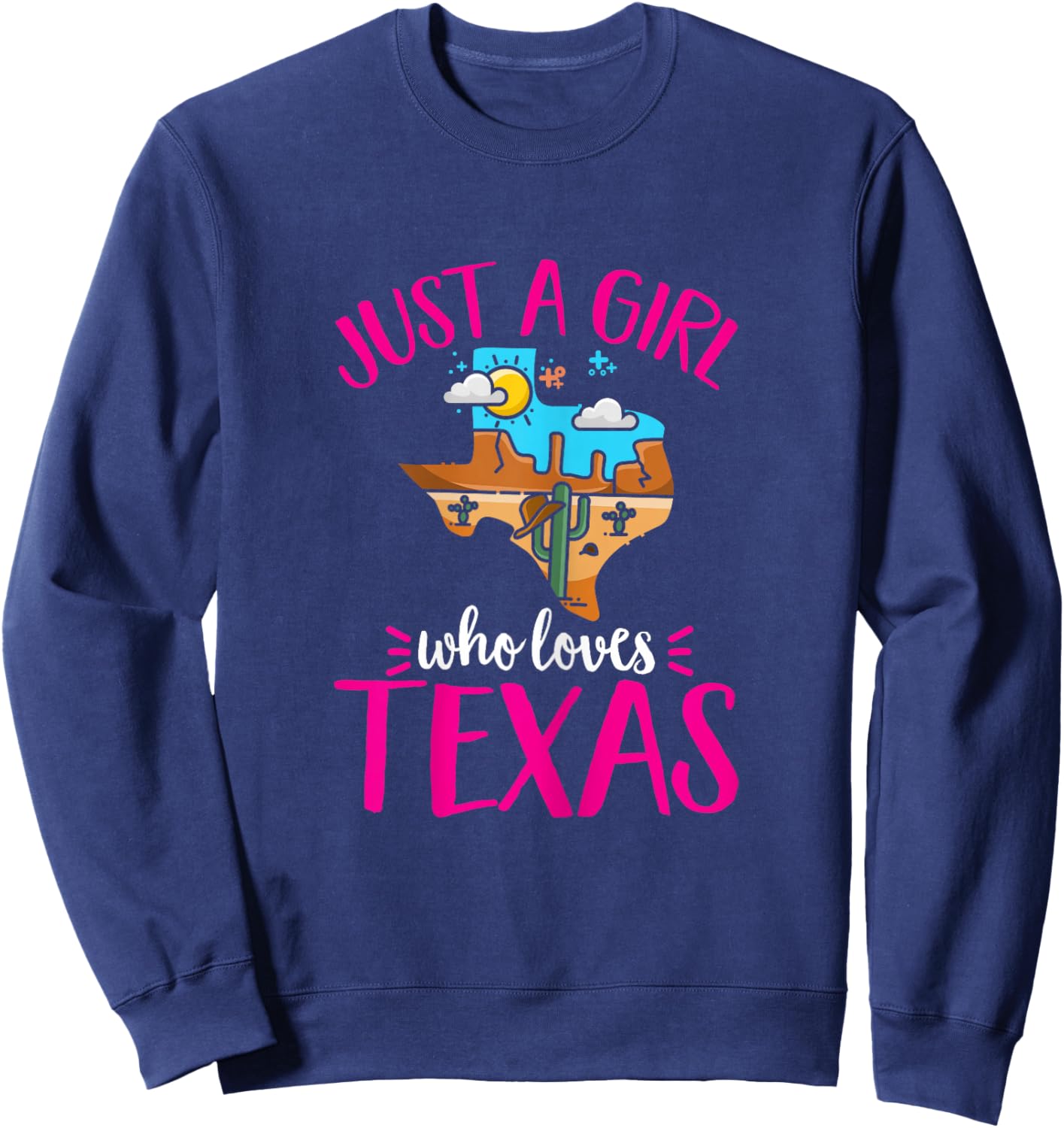 Texas Home Love Texan Girl Who Loves Her Texas Sweatshirt - Sweatshirt | Navy