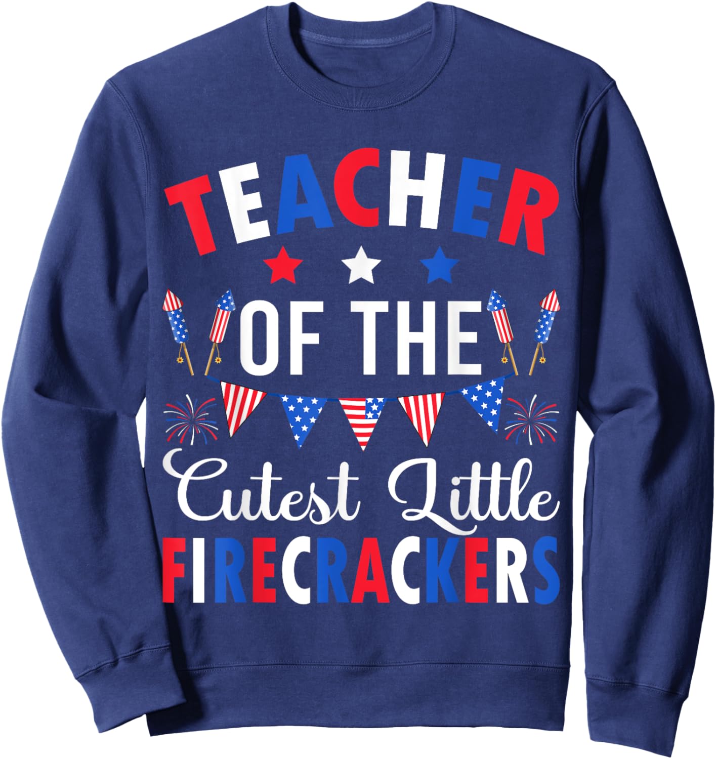Teacher Of The Cutest Little Firecrackers 4th July Teacher Women Sweatshirt - Sweatshirt | Navy