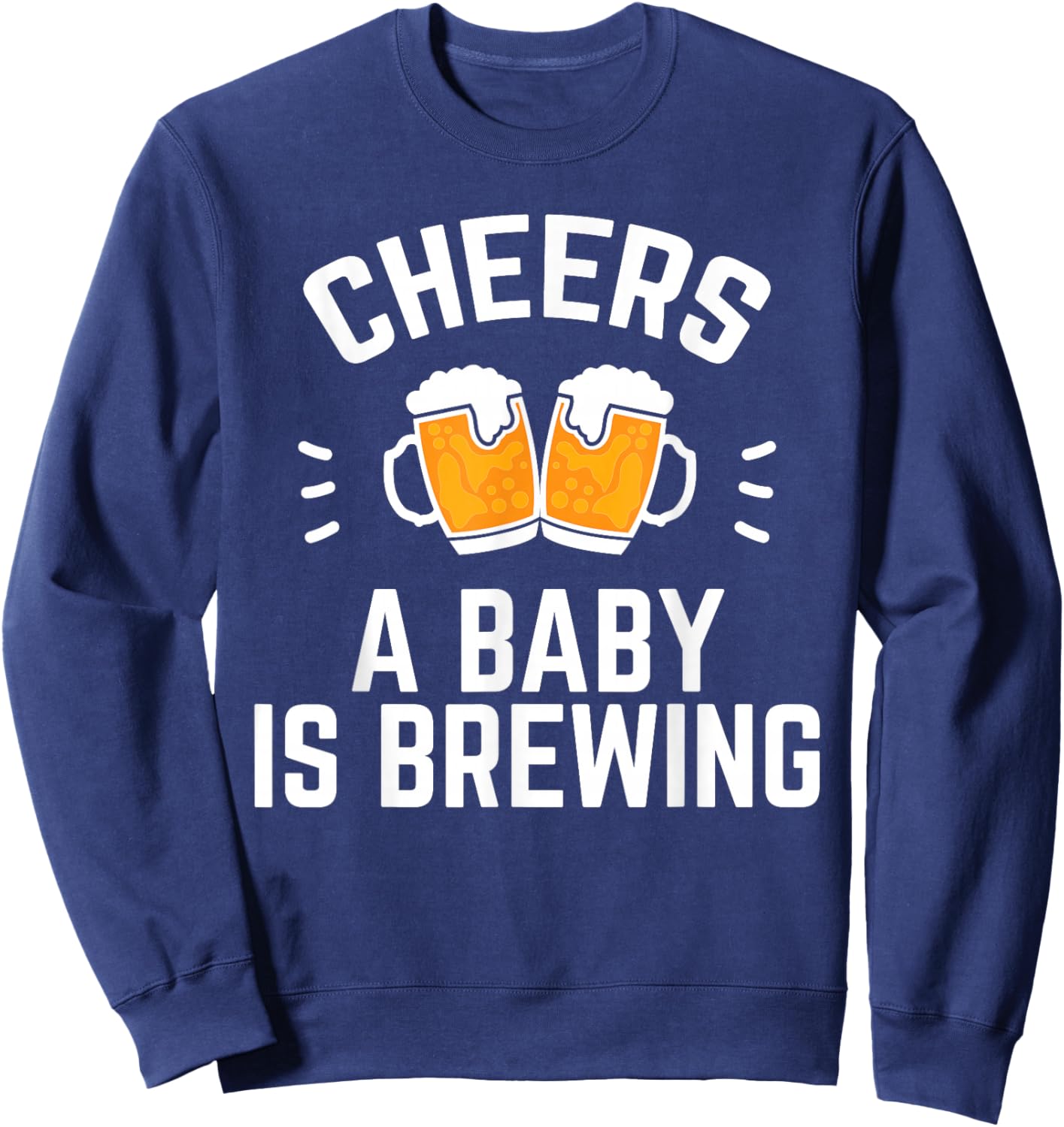 Funny New Dad Baby Shower Cheers A Baby Is Brewing Sweatshirt - Sweatshirt | Navy