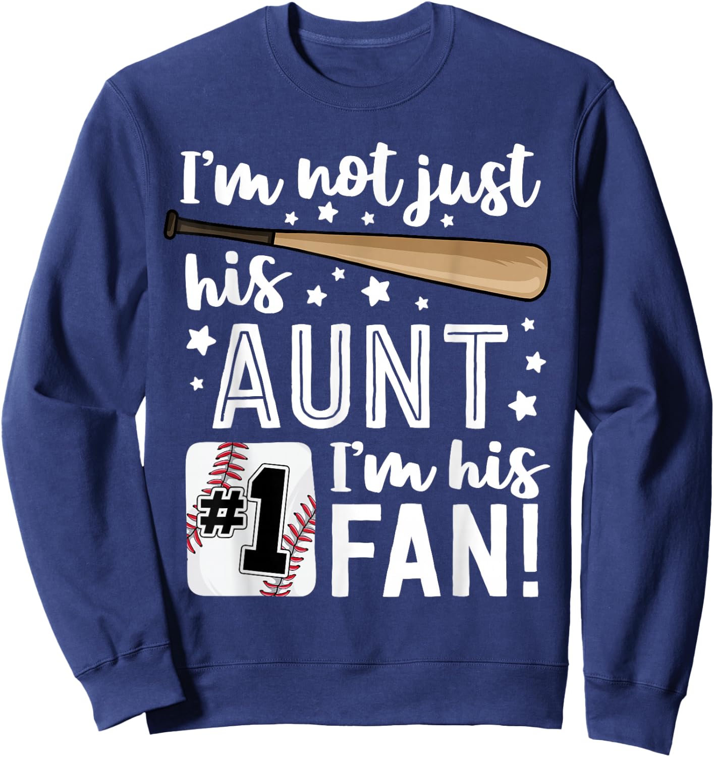 I'm Not Just His Aunt I'm His #1 Fan Family Baseball Auntie Sweatshirt - Sweatshirt | Navy